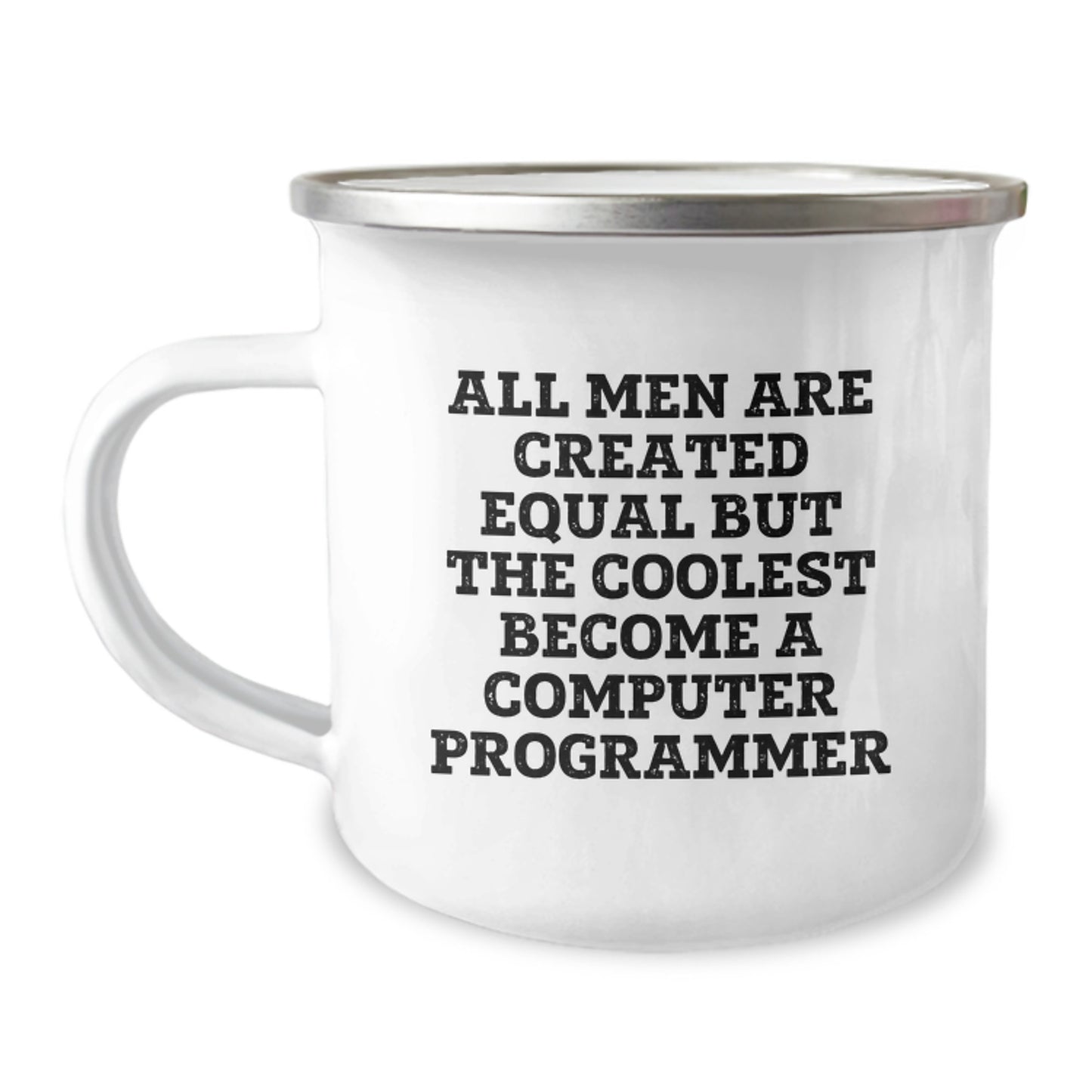 Funny Computer Programmer Gifts from Friends, Unique Birthday Present for Men, 'All Men Are Created Equal But The Coolest Become A Computer Programmer' Quote Camping Mug - Image 1