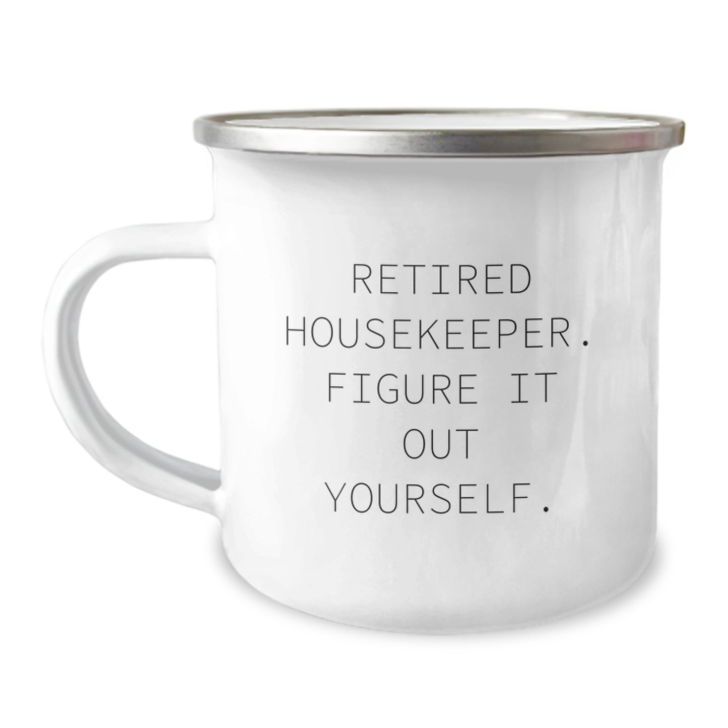 Funny Housekeeper Gifts for Her, Camping Mug with Quote 'Retired Housekeeper. Figure It Out Yourself.' from Family, Friends, Coworkers, Birthday Unique Gifts for Her - Image 1