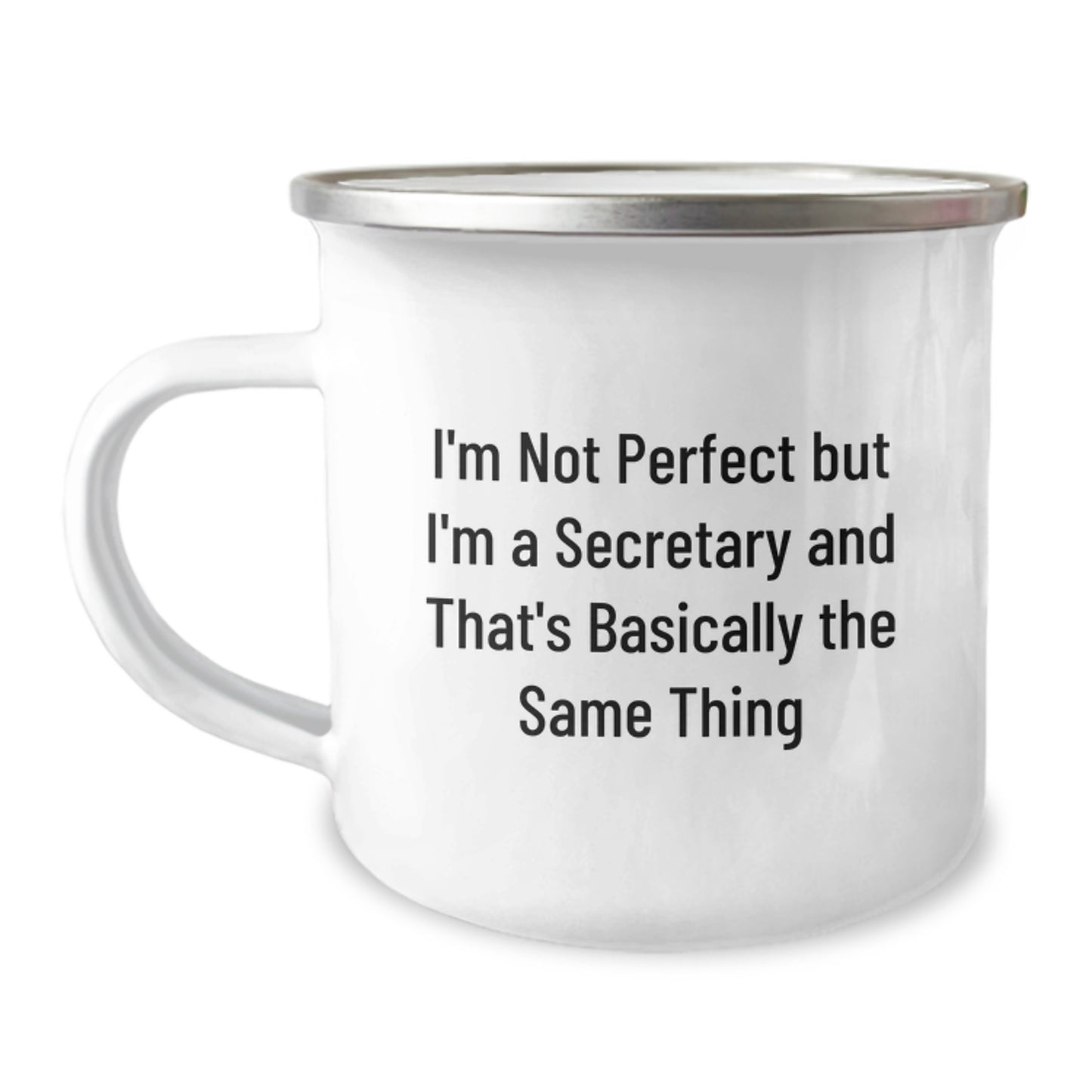 Funny Secretary Gifts from Friends to Coworkers, I'm Not Perfect But I'm A Secretary And That's Basically The Same Thing, 12 oz Camping Mug for Graduation - Image 1