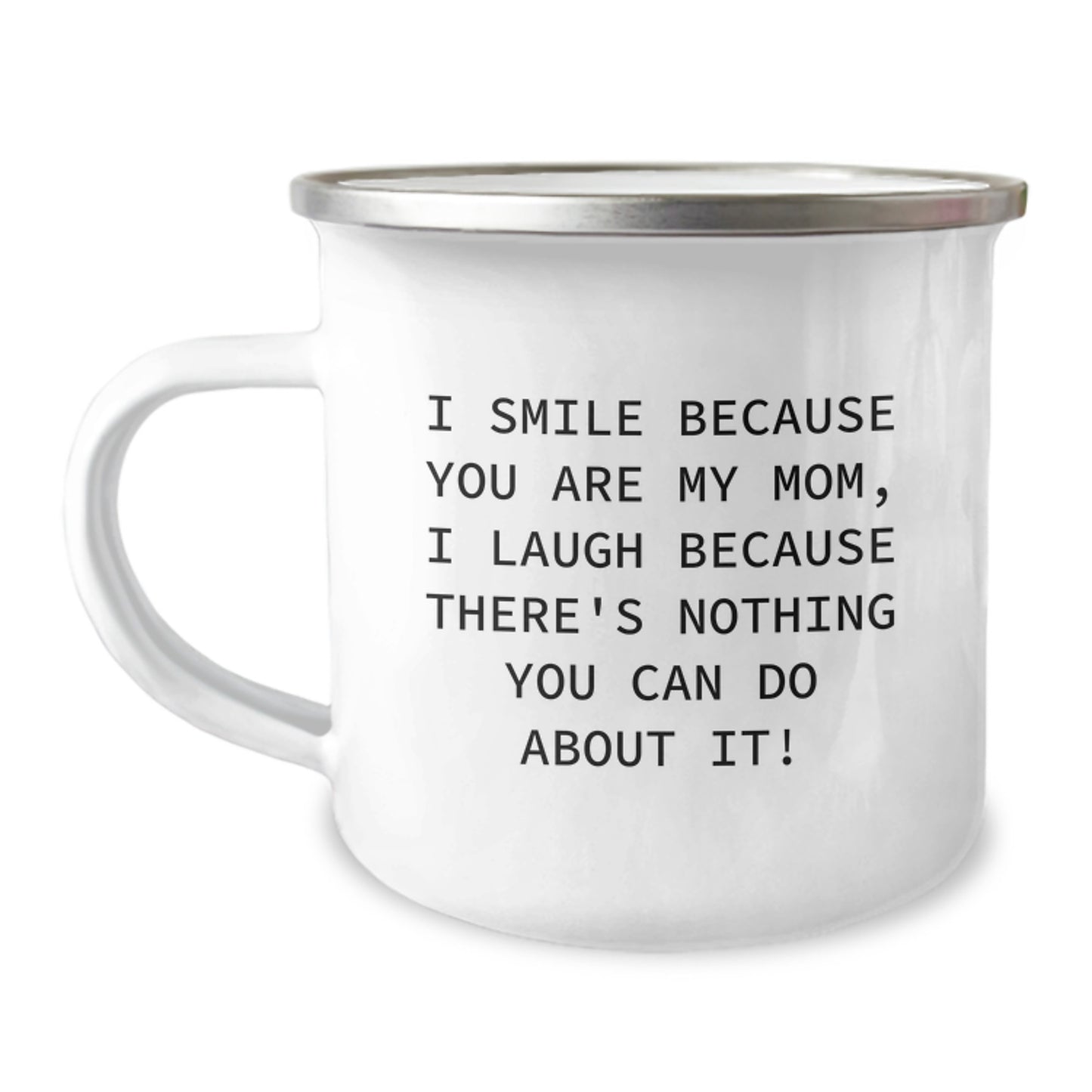 Funny Mom Camping Mug, Gifts from Family for Mom's Birthday, I Smile Because You Are My Mom, 12 oz Stainless Steel with Enamel Finish - Image 1