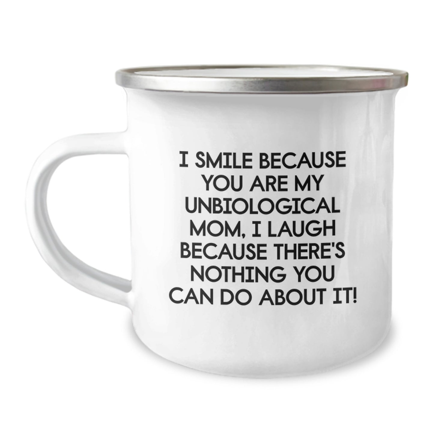 Funny Unbiological Mom Gifts, I Smile Because You Are My Unbiological Mom, Camping Mug for Graduation, Gifts from Men to Unbiological Moms - Unique - Image 1