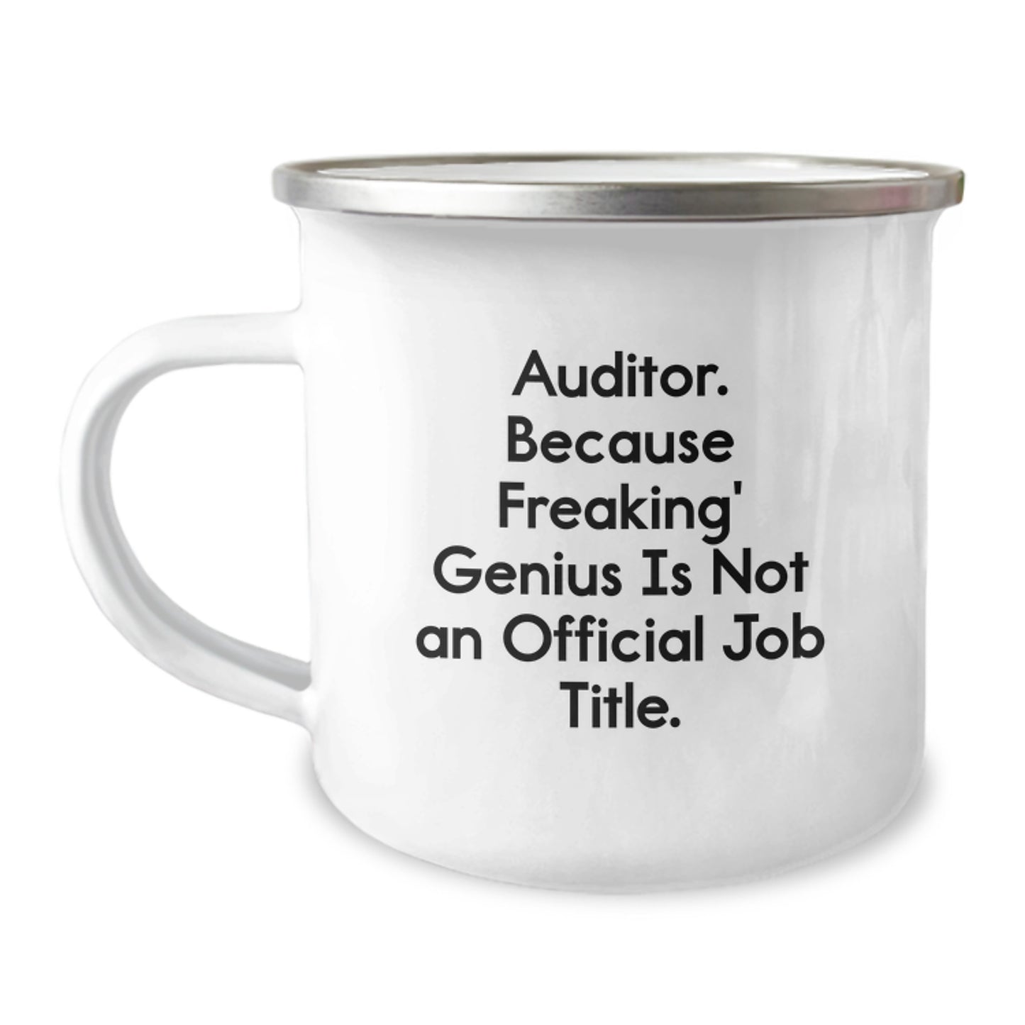 Auditor Humor Gifts from Friends, Unique Birthday Unique Gifts for Auditor, Camping Mug with Funny Quote 'Auditor. Because Freaking' genius Is Not An Official Job Title.' - Image 1