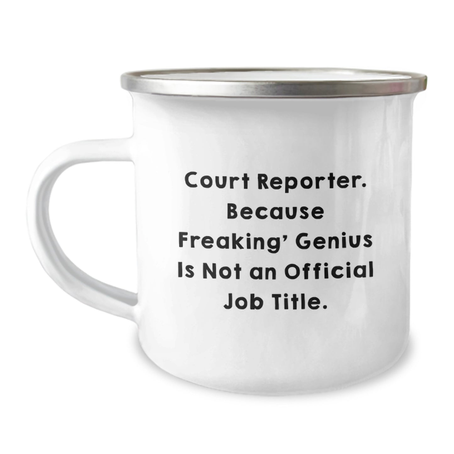 Funny Court Reporter Gifts from Friends, Unique Birthday Court Reporter Camping Mug, 'Court Reporter. Because Freaking' genius Is Not An Official Job Title.' - Image 1