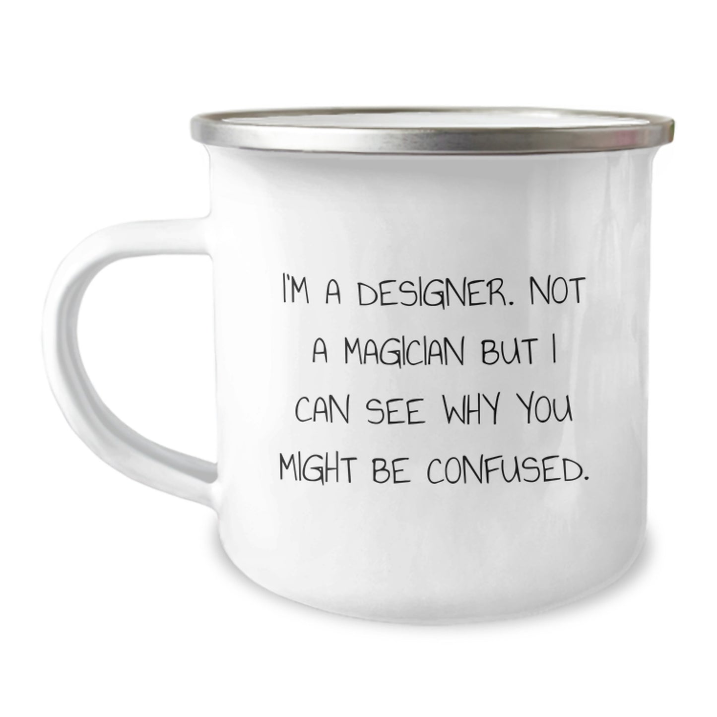 Designer Gifts from Friends - Funny Camping Mug for Birthday - 'I'm A Designer. Not A Magician But I Can See Why You Might Be Confused.' - Image 1