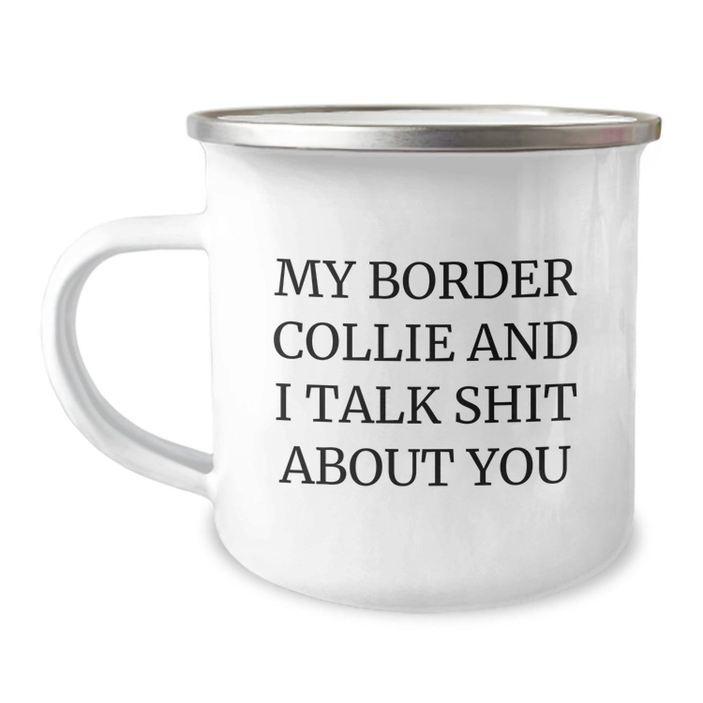 Funny Border Collie Dog Gifts for Men, Women, Friends - Camping Mug, 'My Border Collie And I Talk Shit About You' Quote, Gifts from Family for Graduation - Image 1