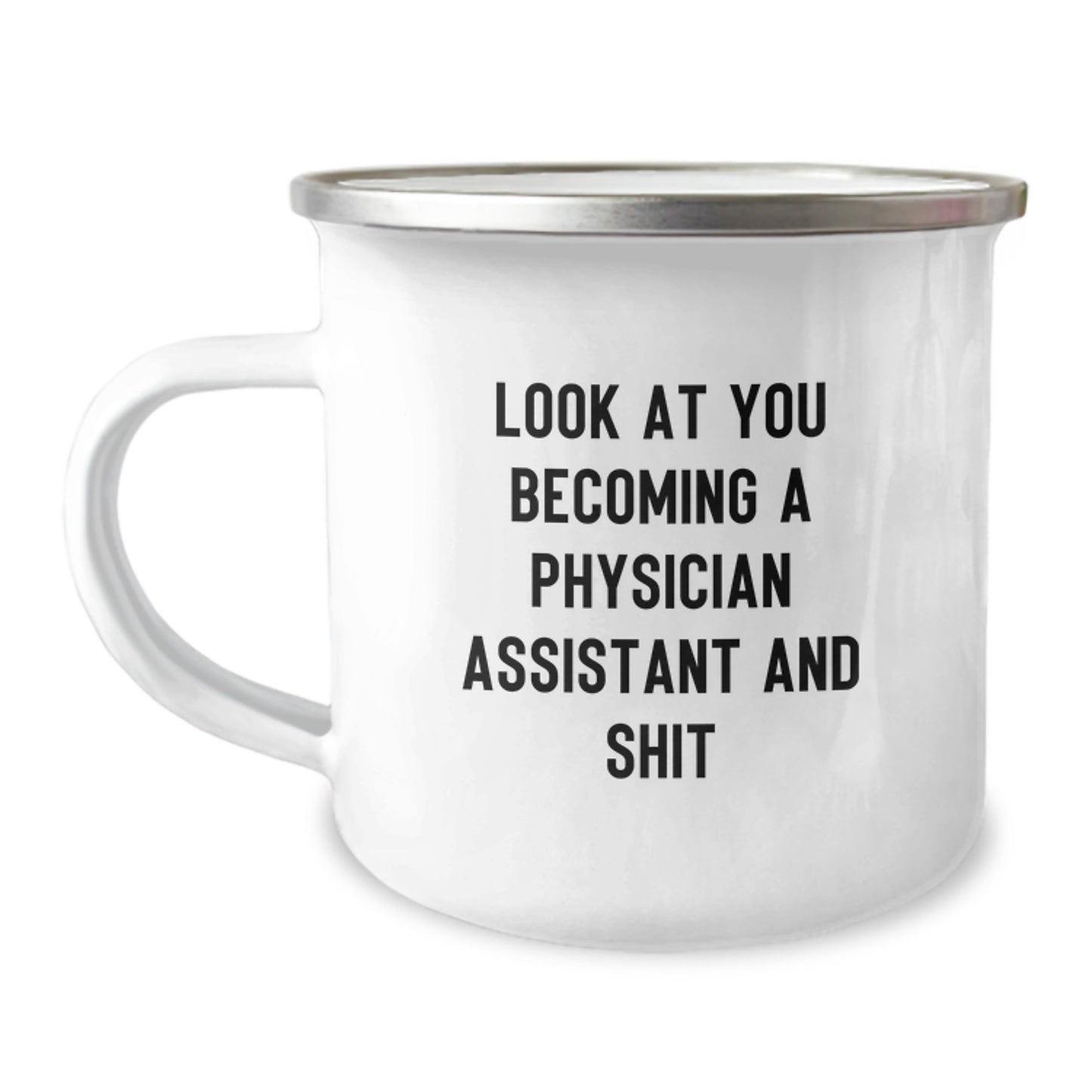 Funny Physician Assistant Gifts from Friends and Family - 'Look At You Becoming A Physician Assistant And Shit' Enamel Camping Mug for Graduation - Image 1