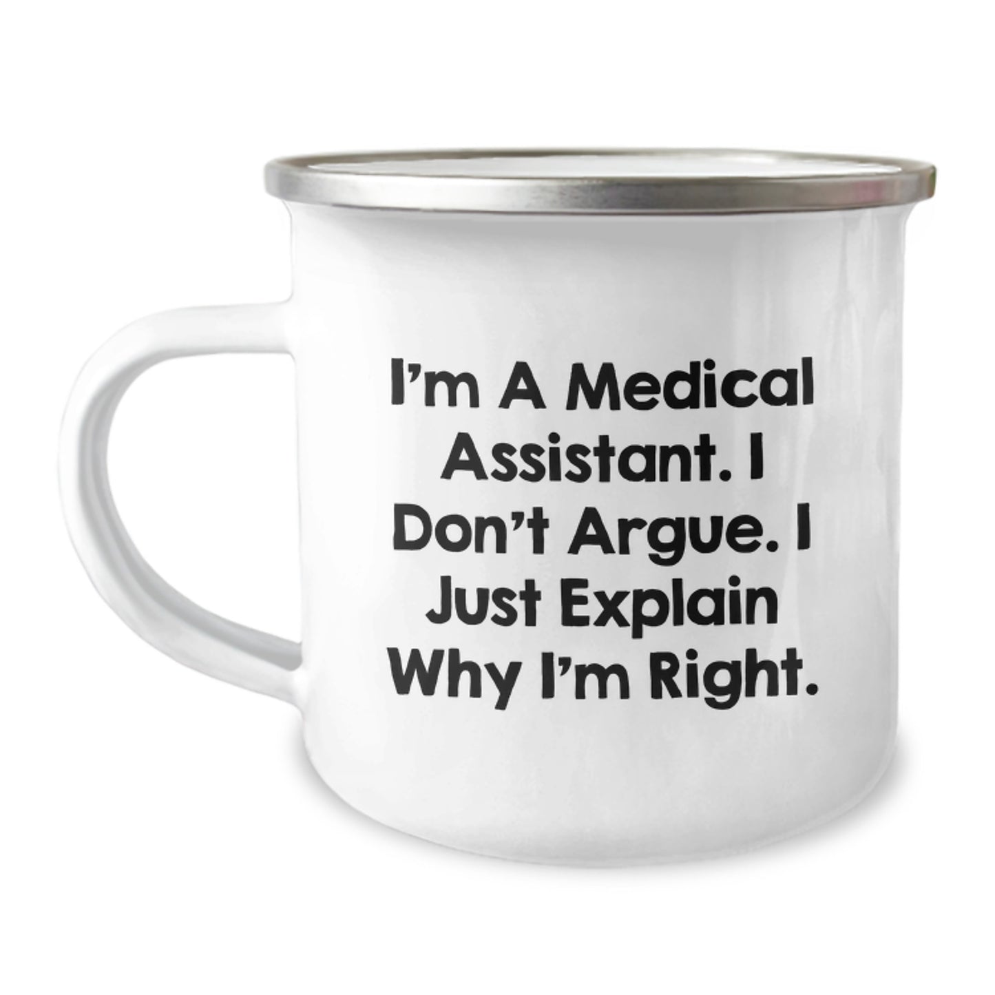 Medical Assistant Funny Gift, Camping Mug for Medical Assistant Graduation, Gifts from Friends to Medical Assistant, I'm Right Quote Print - Image 1