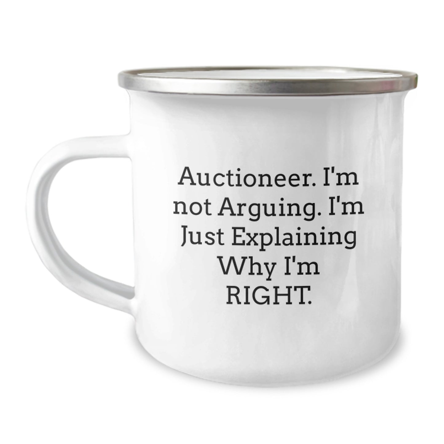 Funny Auctioneer Gifts from Friends for Auctioneer Graduation, Camping Mug - 'I'm Not Arguing. I'm Just Explaining Why I'm Right.' - Image 1