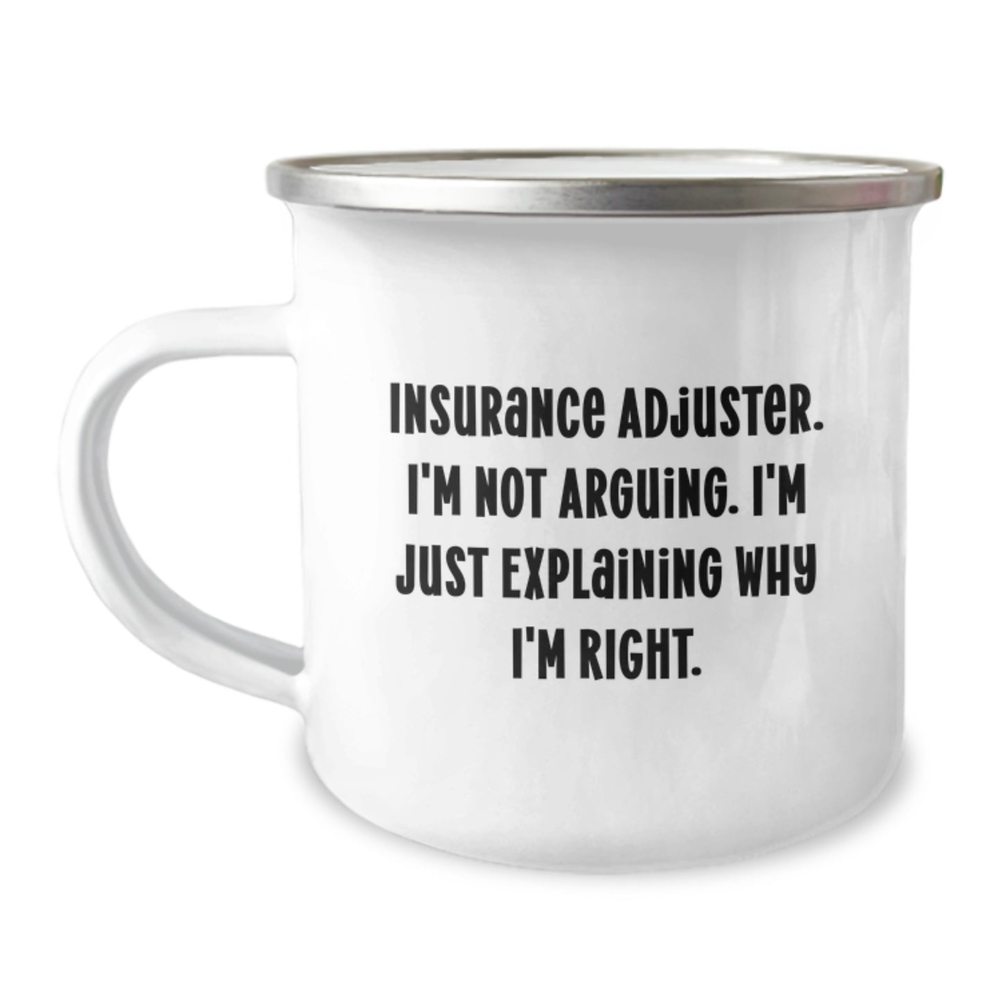 Insurance Adjuster Humor Gifts from Friends and Family - 'I'm Not Arguing. I'm Just Explaining Why I'm Right.' Funny Camping Mug for Birthday - Image 1