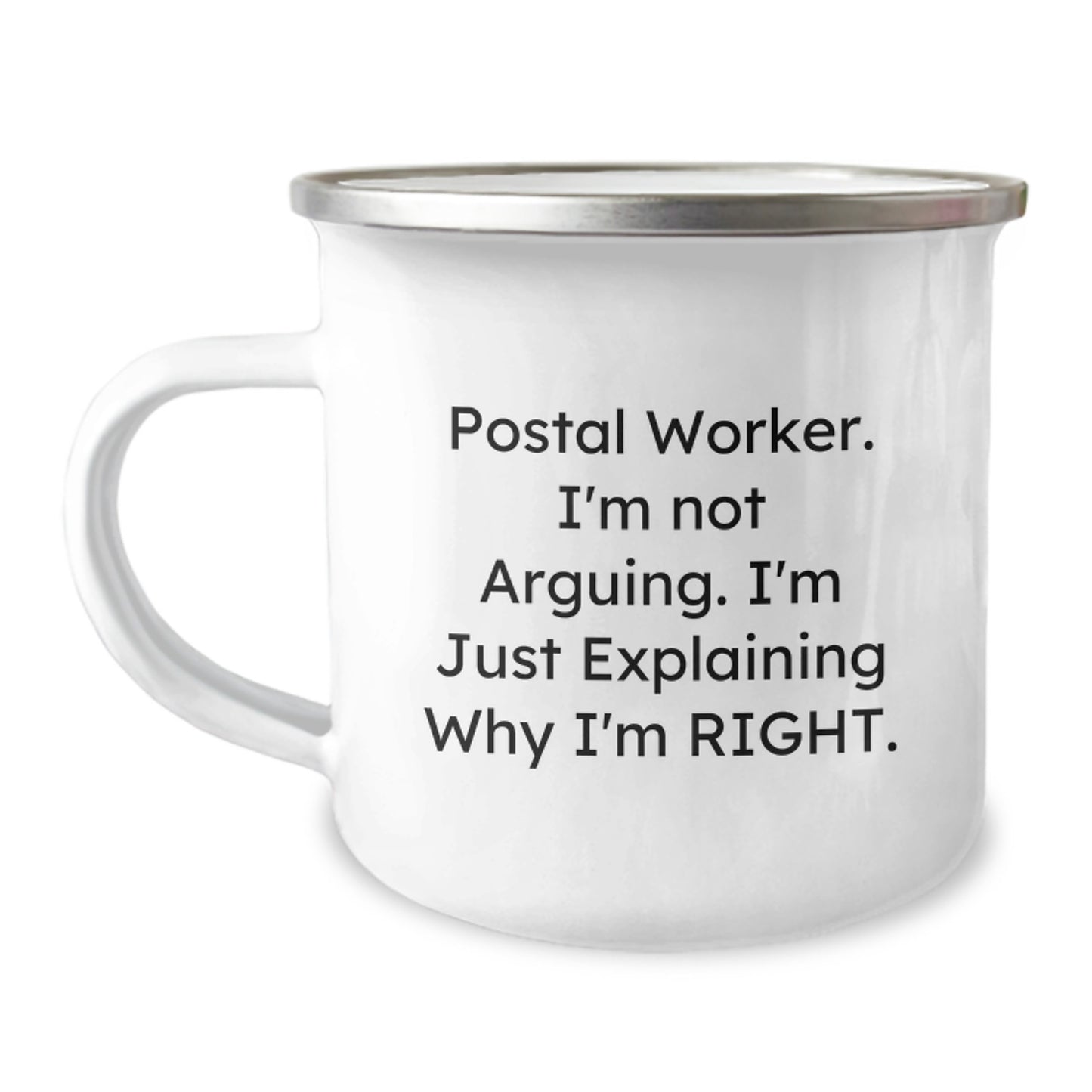 Funny Postal Worker Gifts from Friends for Men - I'm Not Arguing. I'm Just Explaining Why I'm Right. Camping Mug, Graduation Unique Gifts - Image 1