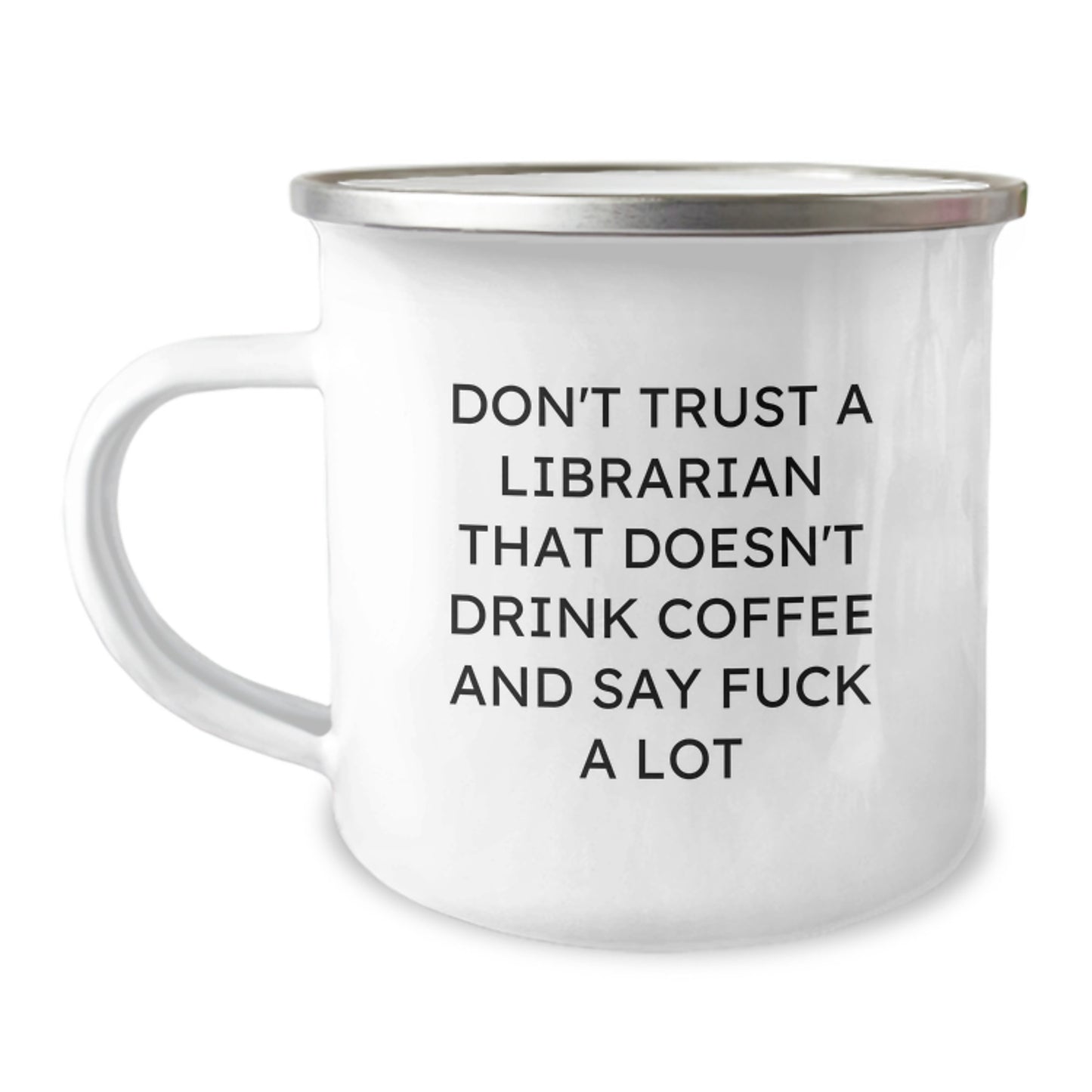 Funny Librarian Gifts for Him or Her, Camping Mug with Quote 'Don't Trust A Librarian That Doesn't Drink Coffee And Say F--k A Lot', Gifts from Friends or Family for Birthday - Image 1