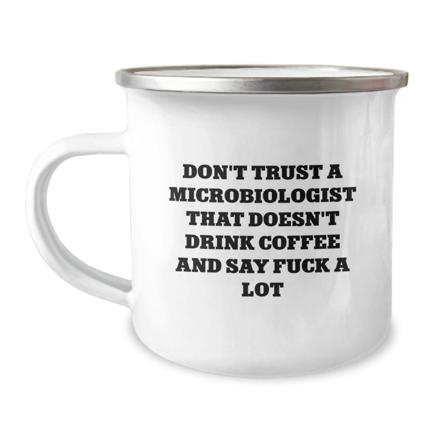 Funny Microbiologist Gifts from Friends for Graduation - Camping Mug with Quote 'Don't Trust A Microbiologist That Doesn't Drink Coffee And Say F--k A Lot' - Unique Gifts for Men or Women - Image 1