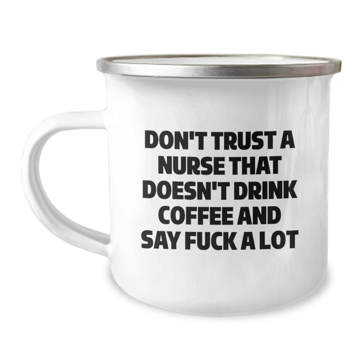 Funny Nurse Gifts for Graduation - 'Don't Trust A Nurse That Doesn't Drink Coffee And Say F--k A Lot' - Camping Mug for Men, Women, Friends, Coworkers, Family - Image 1