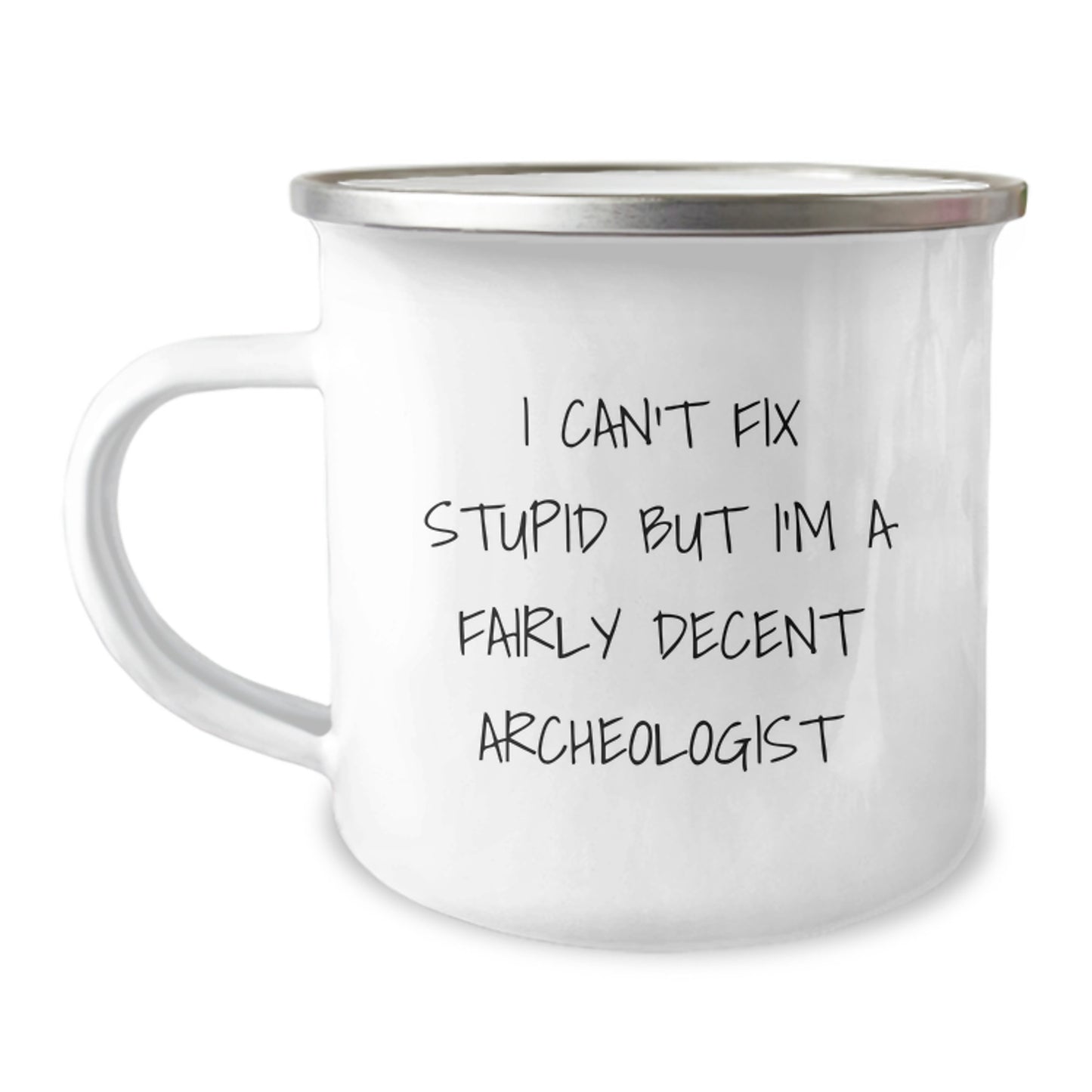 Funny Archeologist Gifts, I Can't Fix Stupid But I'm A Fairly Decent Archeologist, Graduation Unique Gifts for Archeologist Men and Women from Family, Friends, Coworkers - Image 1