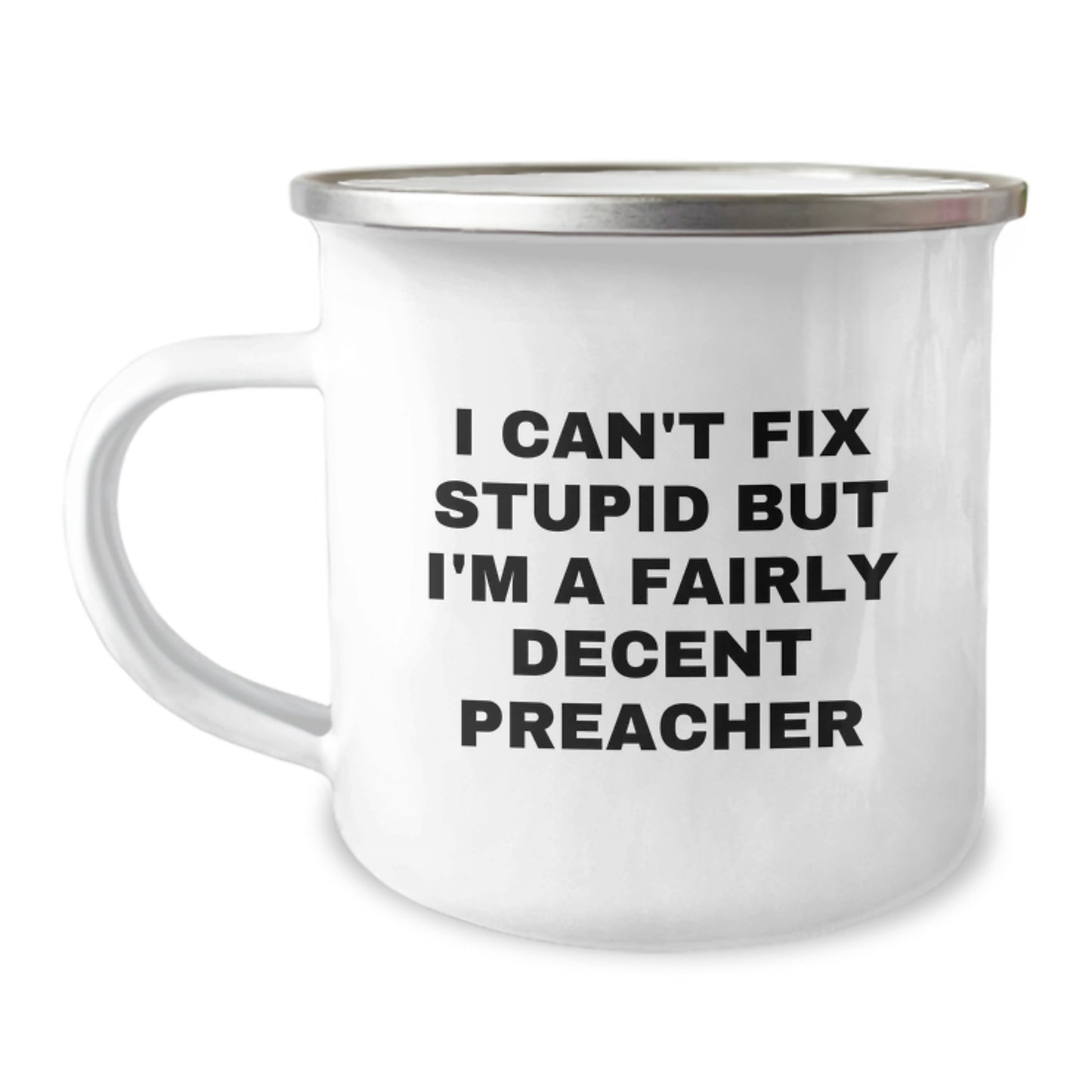 Preacher Gifts, Funny Quote, Camping Mug for Men, Women, Coworkers, Family - 'I Can't Fix Stupid But I'm A Fairly Decent Preacher' Graduation Unique Gifts from Friends - Image 1