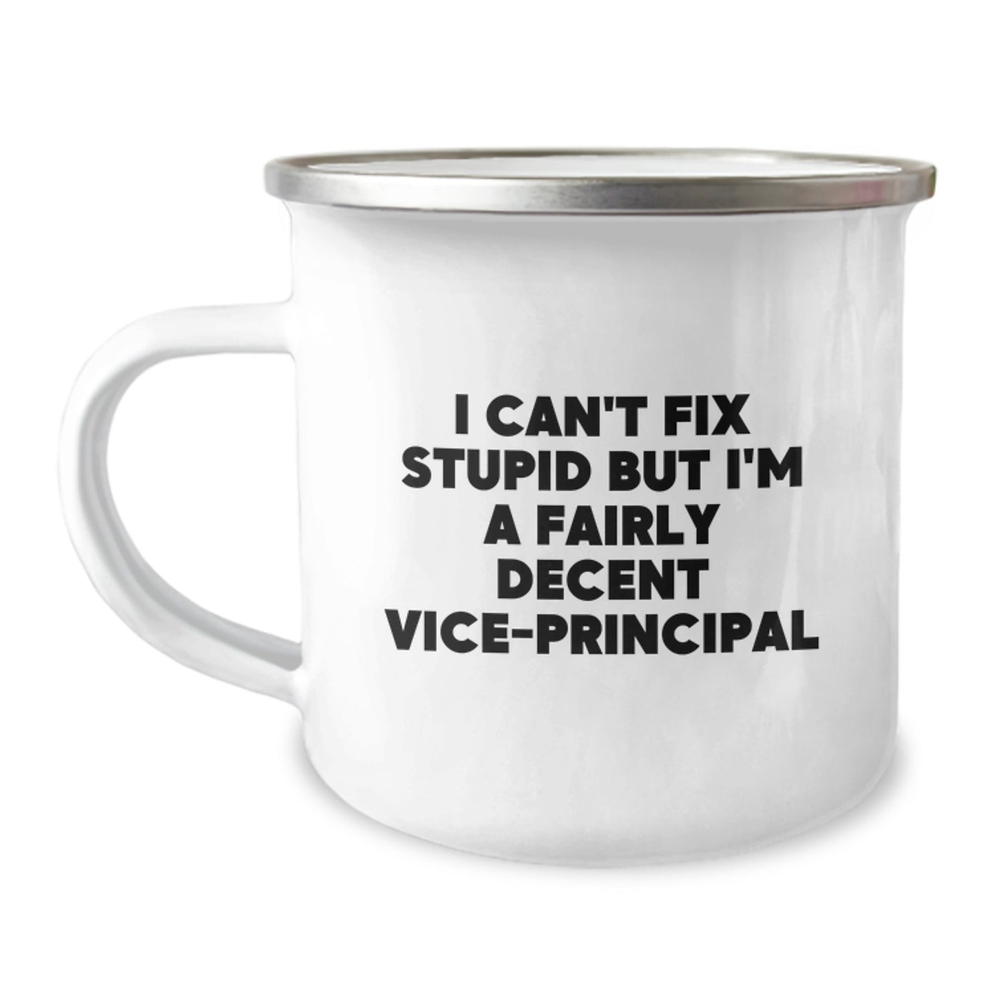 Funny Vice-principal Gifts: I Can't Fix Stupid But I'm A Fairly Decent Vice-principal Camping Mug for Graduation, Vice-principal Appreciation, Vice-principal Friends, and Vice-principal Family - Image 1