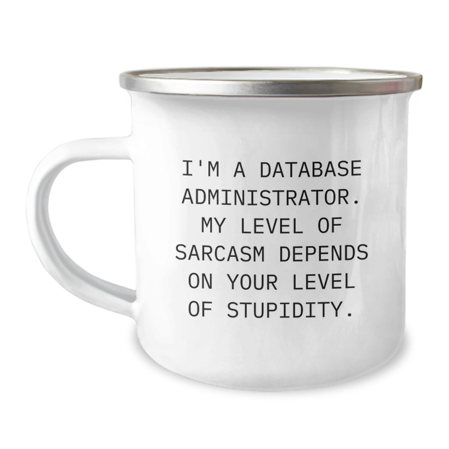 Gifts from Friends for Database Administrators - Funny Sarcasm Mug, Perfect Graduation Unique Gifts for Him or Her, Camping Mug for Camping Trips - Database Administrator Gifts - Image 1