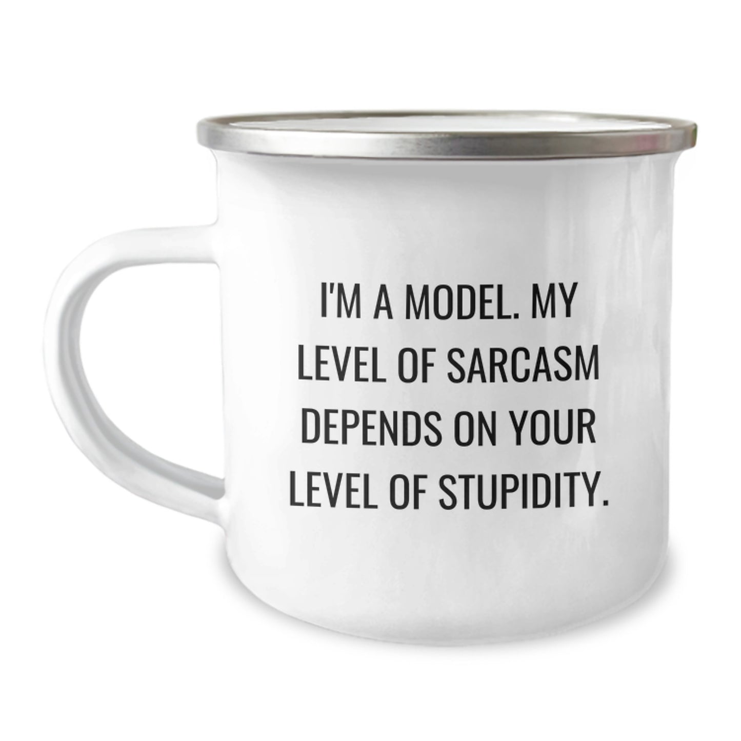 Funny Model Gifts, I'm A Model, Camping Mug for Birthday, Gifts from Friends, Funny Insult Quote, 12 oz Capacity, Stainless Steel with Enamel Finish - Image 1