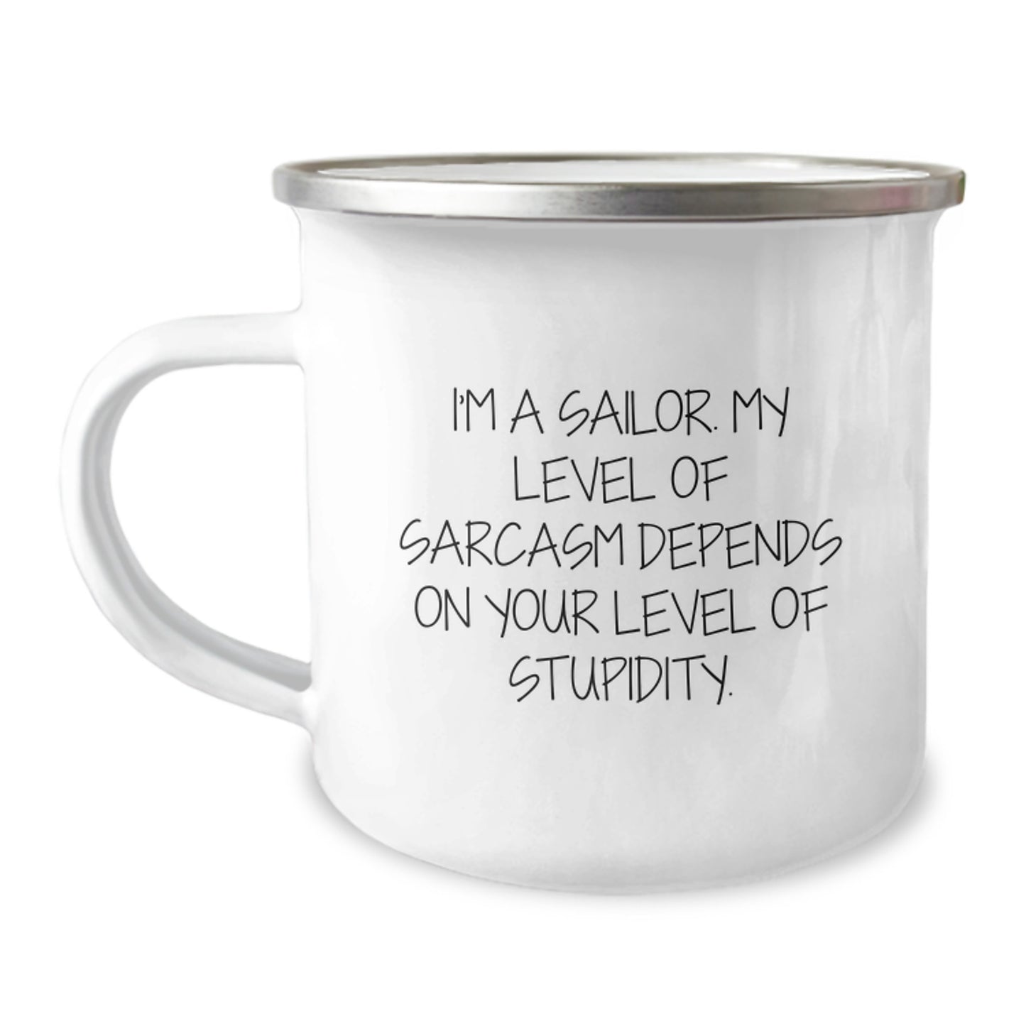 Funny Sailor Gifts for Men from Friends and Family, I'm A Sailor My Level Of Sarcasm Depends On Your Level Of Stupidity., 12 oz Camping Mug for Graduation - Image 1