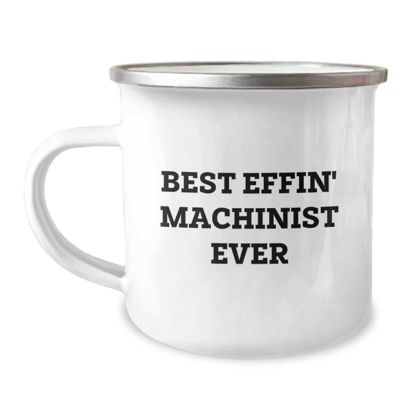 Machinist Gifts for Men, Funny Camping Mug, Best Effin' Machinist Ever Quote, Graduation Unique Gifts from Friends - Image 1