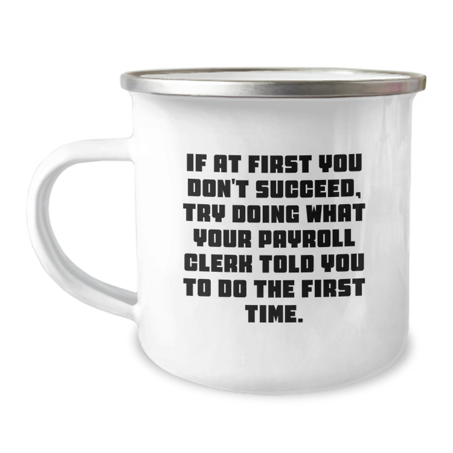Funny Payroll Clerk Gifts for Men, Camping Mug with Inspirational Quote, Gifts from Friends, 12 oz Stainless Steel with Enamel Finish, Birthday Unique Gifts - Image 1