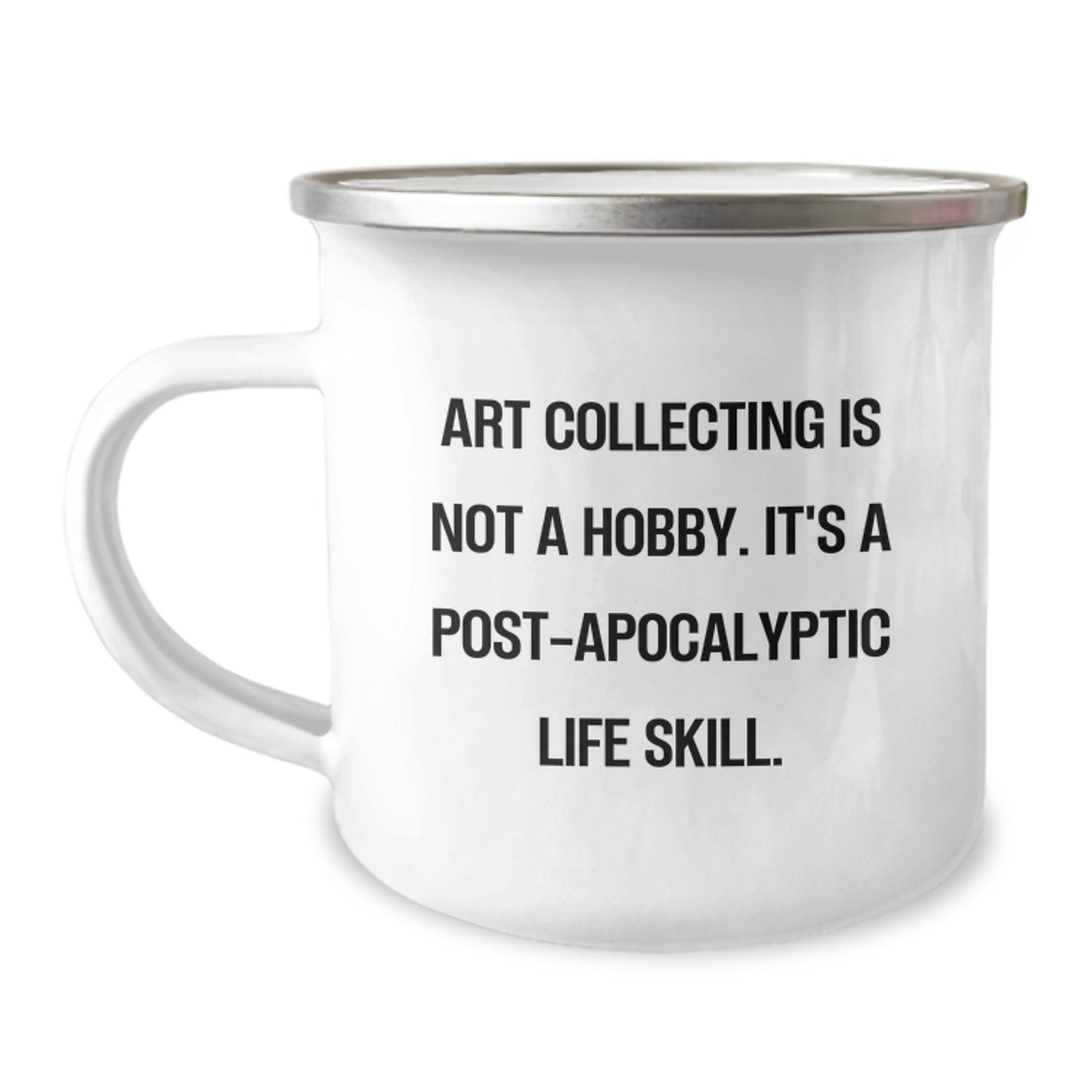 Art Collecting Gifts for Her, Funny Camping Mug for Her Birthday, 'Art Collecting Is Not A Hobby. It's A Post-apocalyptic Life Skill.' Quote, Gifts from Women to Friends - Image 1