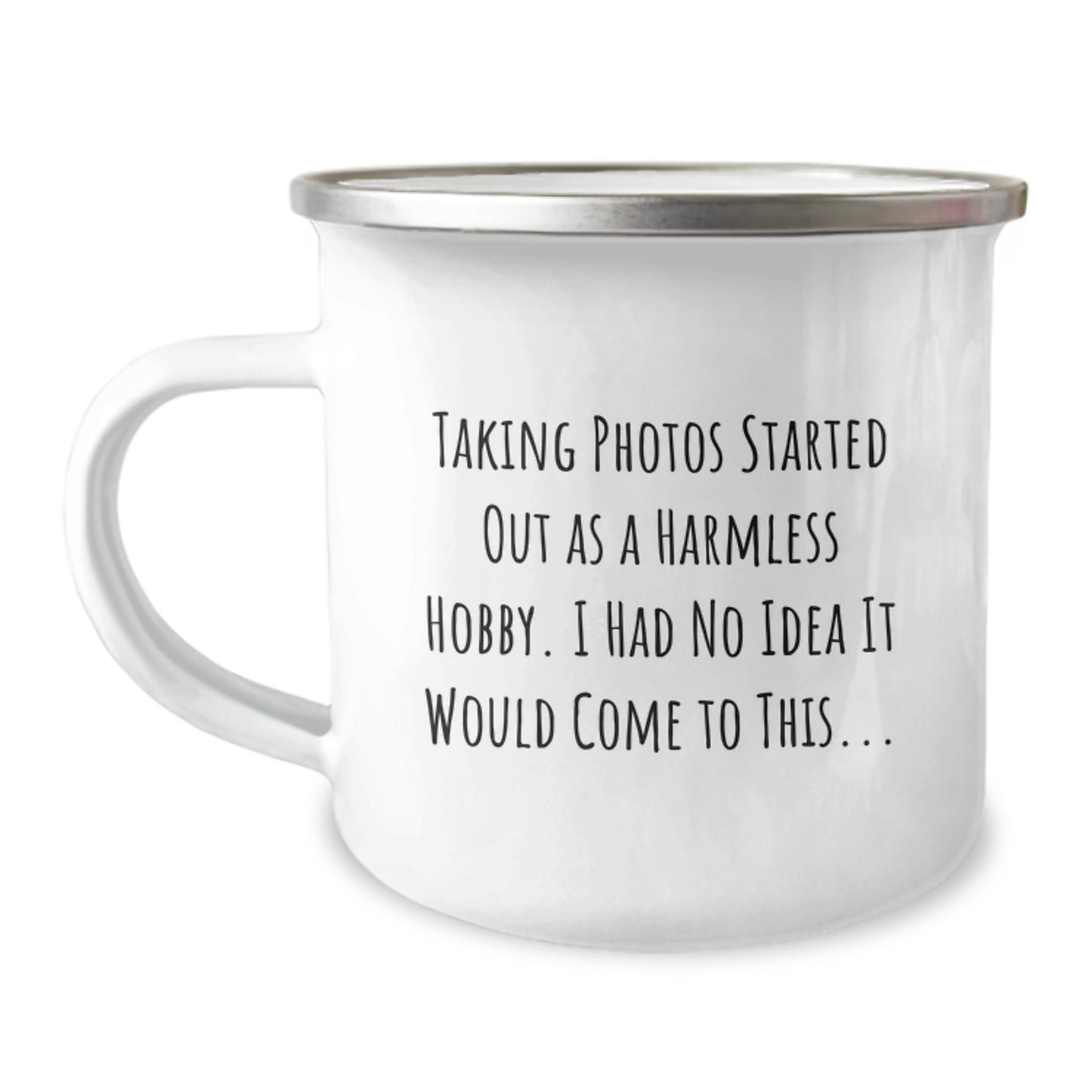Funny Taking Photos Gifts from Friends for Birthday - 'Taking Photos Started Out As A Harmless Hobby...' Camping Mug - Image 1