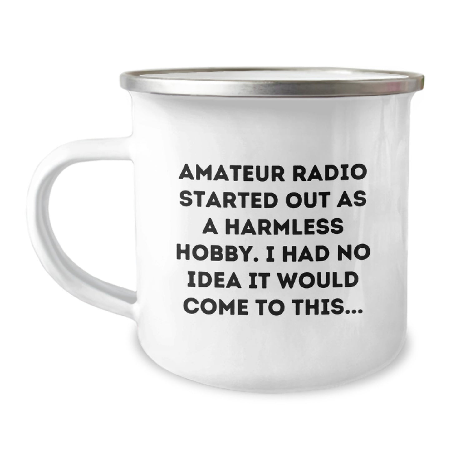Funny Amateur Radio Gifts for Men from Family on Graduation, Camping Mug for Hiking Enthusiasts, 'Amateur Radio Started Out As A Harmless Hobby' - Image 1