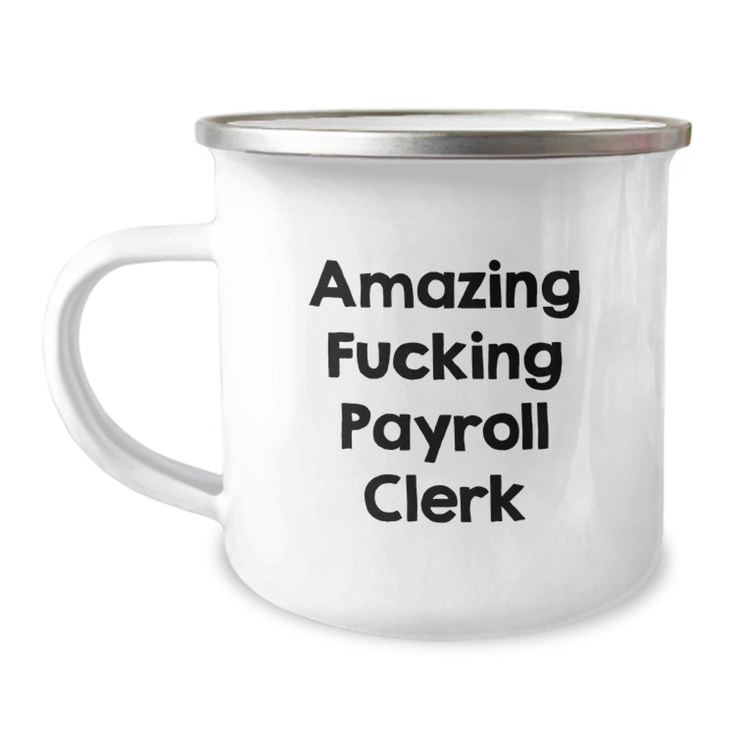 Funny Payroll Clerk Gifts - 'Amazing F--king Payroll Clerk' Quote Camping Mug for Birthday from Friends to Coworkers - Image 1