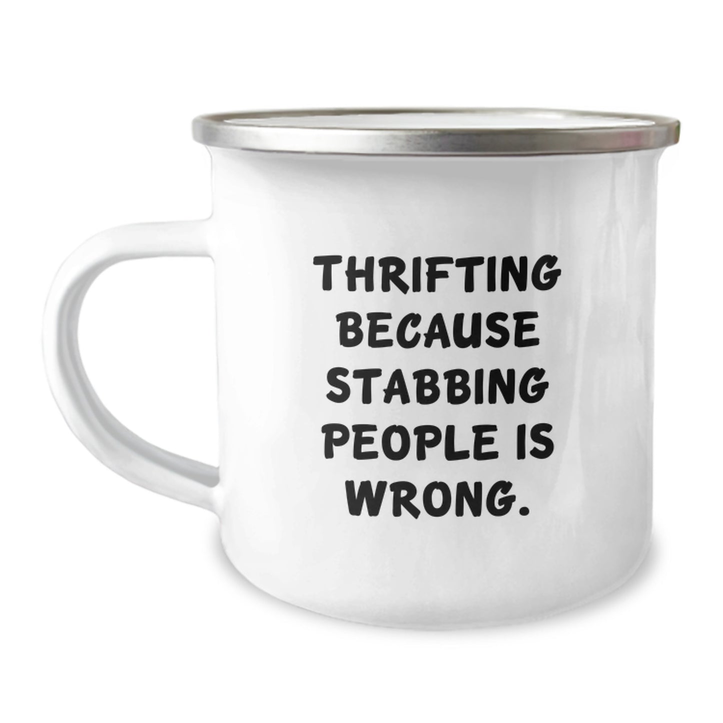 Funny Thrifting Camping Mug Gifts from Family for Thrifting Enthusiasts on Christmas Morning - Thrifting Because Stabbing People Is Wrong. - Image 1