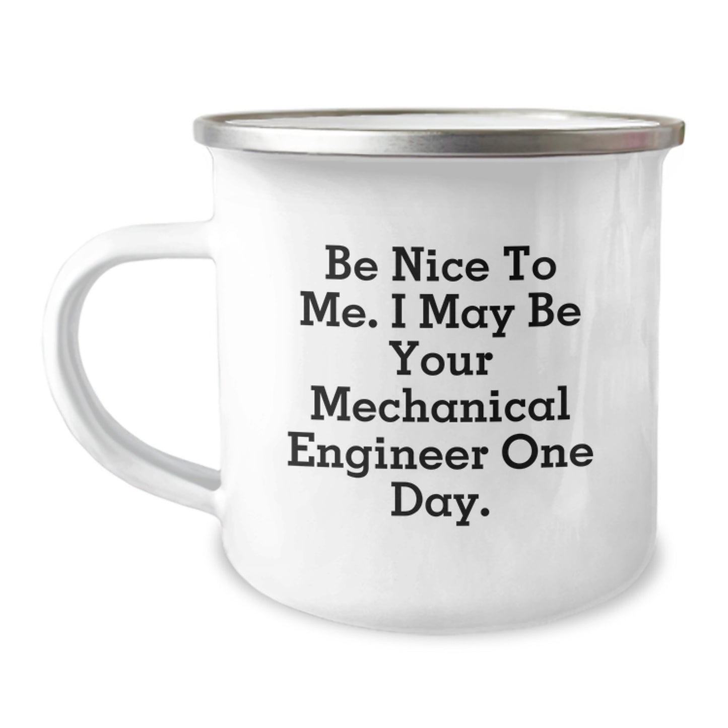 Funny Mechanical Engineer Gifts from Friends Birthday Unique Gifts for Men Mechanical Engineers and Their Love for Camping Mugs - Be Nice To Me. I May Be Your Mechanical Engineer One Day. - Image 1