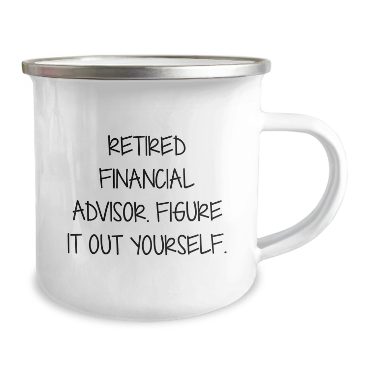 Financial Advisor Gifts from Friends for Men - 'Retired Financial Advisor. Figure It Out Yourself.' Quote on Camping Mug, 12 oz Stainless Steel with Enamel Finish, Birthday Unique Gifts - Image 2