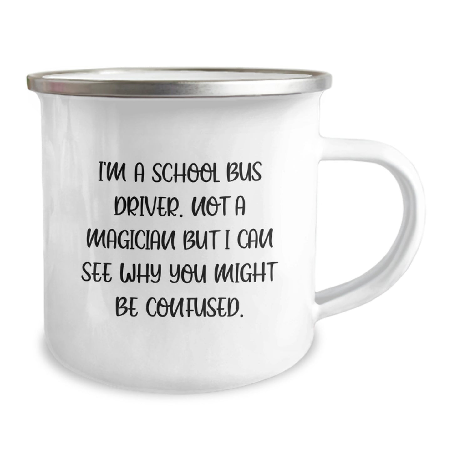 Funny School Bus Driver Birthday Unique Gifts for Him from Family - I'm A School Bus Driver. Not A Magician But I Can See Why You Might Be Confused. Camping Mug - Image 2