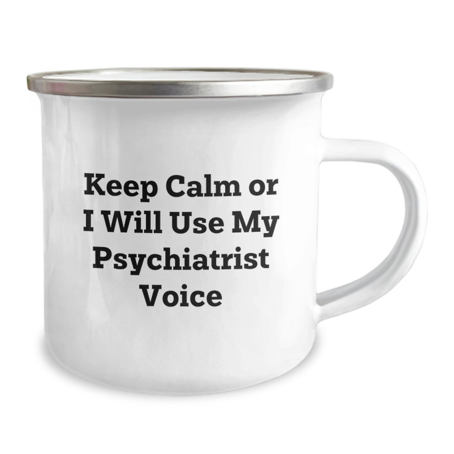 Funny Psychiatrist Gifts from Friends, Unique Graduation Gifts for Men, Women, or Coworkers, 'Keep Calm Or I Will Use My Psychiatrist Voice' Camping Mug, 12 oz Stainless Steel with Enamel Finish - Image 2