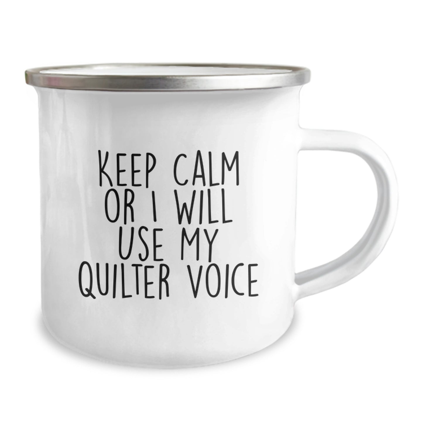 Funny Quilter Gifts from Friends to Family - Keep Calm Or I Will Use My Quilter Voice Camping Mug for Graduation - 12 oz Stainless Steel with Enamel Finish - Image 2
