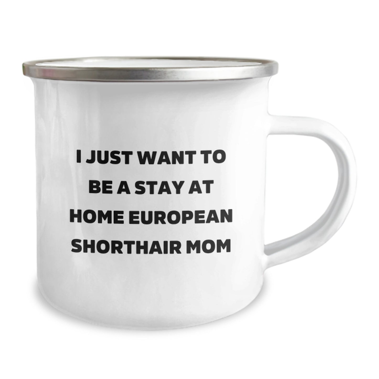 European Shorthair Cat Mom Funny Camping Mug Gifts for Friends and Family from Men - 'I Just Want To Be A Stay At Home European Shorthair Mom' Christmas Unique Gifts - Image 2
