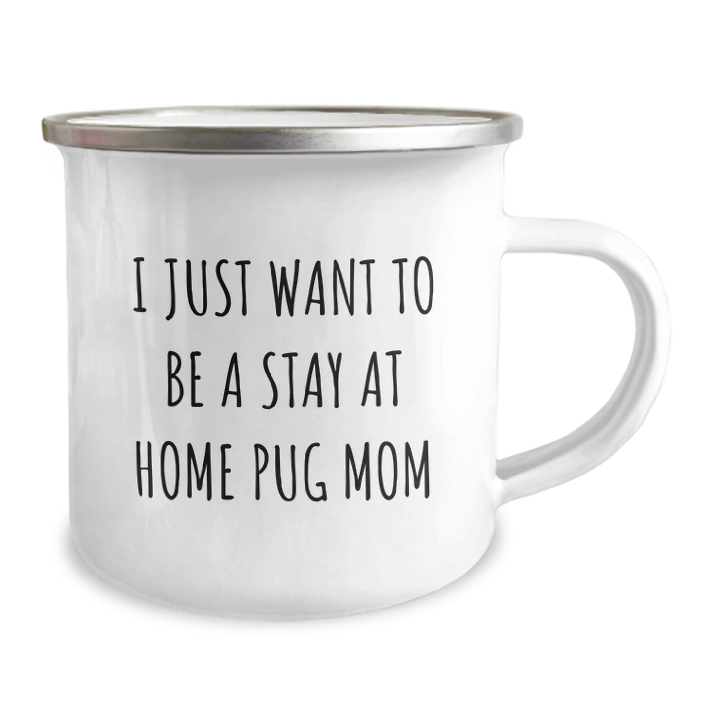 Pug Dog Mom Funny Camping Mug Gifts for Her from Family, 'I Just Want To Be A Stay At Home Pug Mom' Unique Christmas Mugs, Stainless Steel with Enamel Finish - Image 2