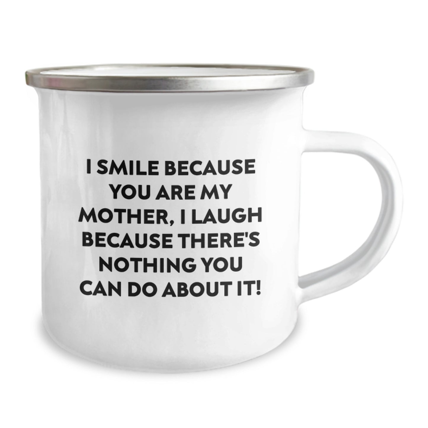 Funny Mother Camping Mug Gifts from Mom to Daughter on Graduation Day, 'I Smile Because You Are My Mother, I Laugh Because There's Nothing You Can Do About It!' - Image 2