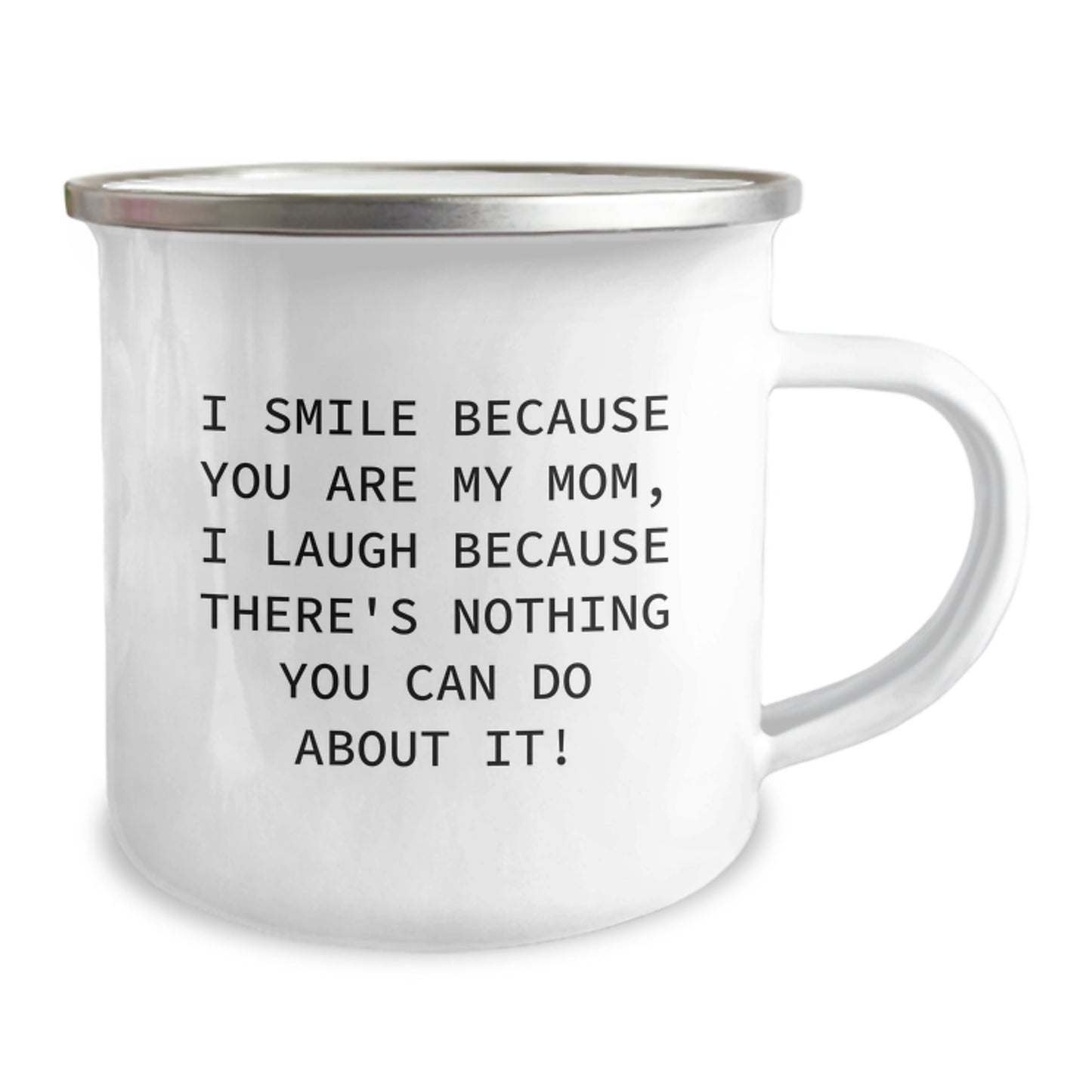 Funny Mom Camping Mug, Gifts from Family for Mom's Birthday, I Smile Because You Are My Mom, 12 oz Stainless Steel with Enamel Finish - Image 2