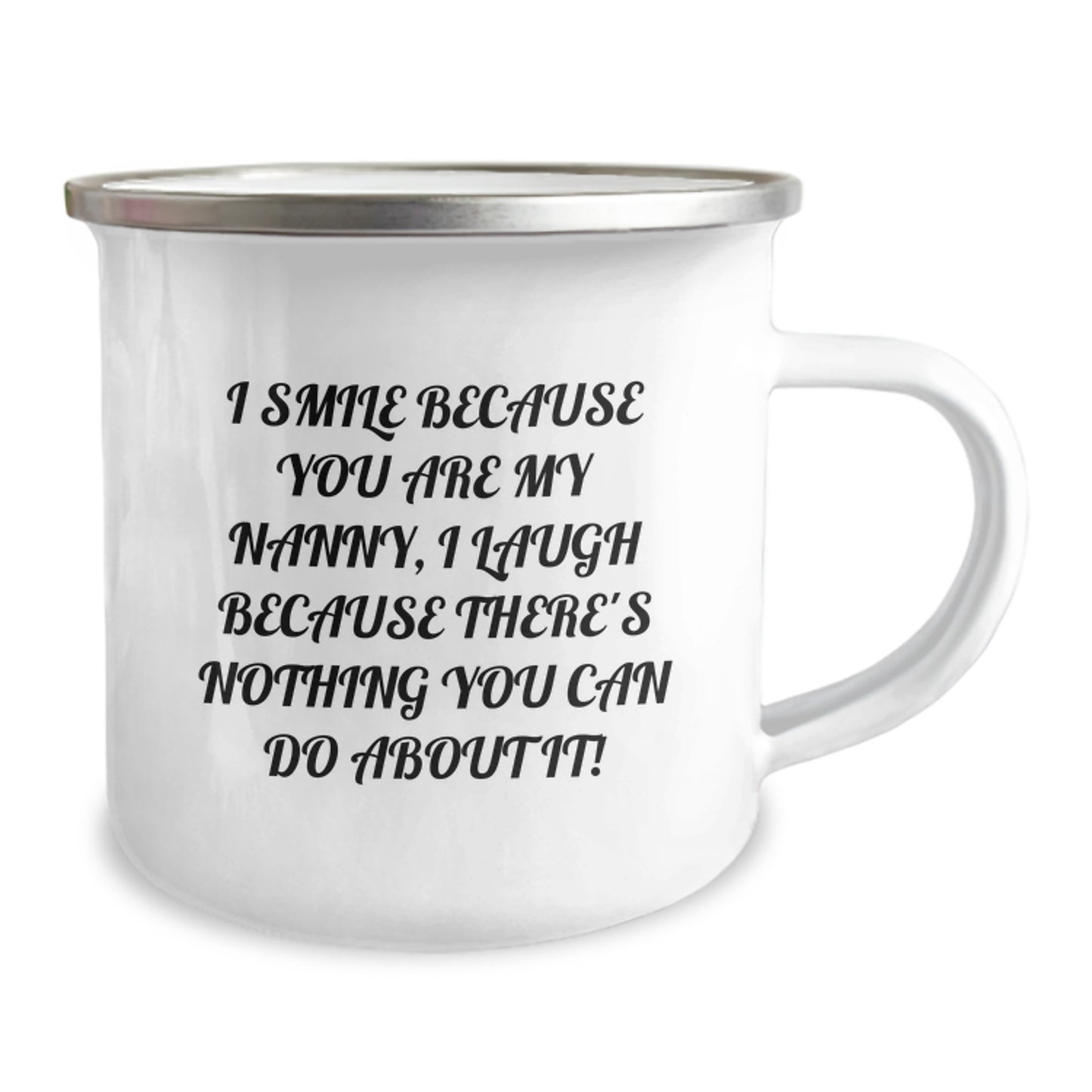Funny Nanny Gifts from Family for Nanny, Camping Mug 'I Smile Because You Are My Nanny, I Laugh Because There's Nothing You Can Do About It', Christmas Unique Gifts - Image 2