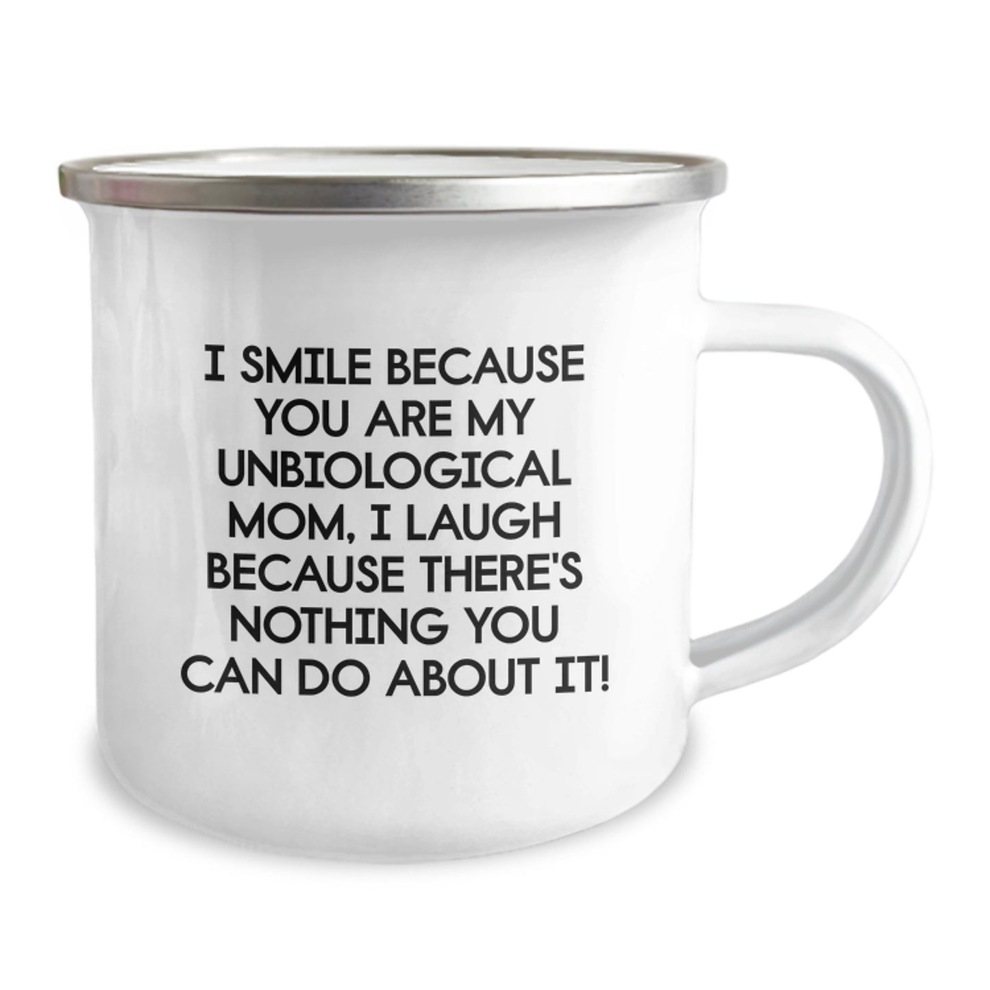 Funny Unbiological Mom Gifts, I Smile Because You Are My Unbiological Mom, Camping Mug for Graduation, Gifts from Men to Unbiological Moms - Unique - Image 2
