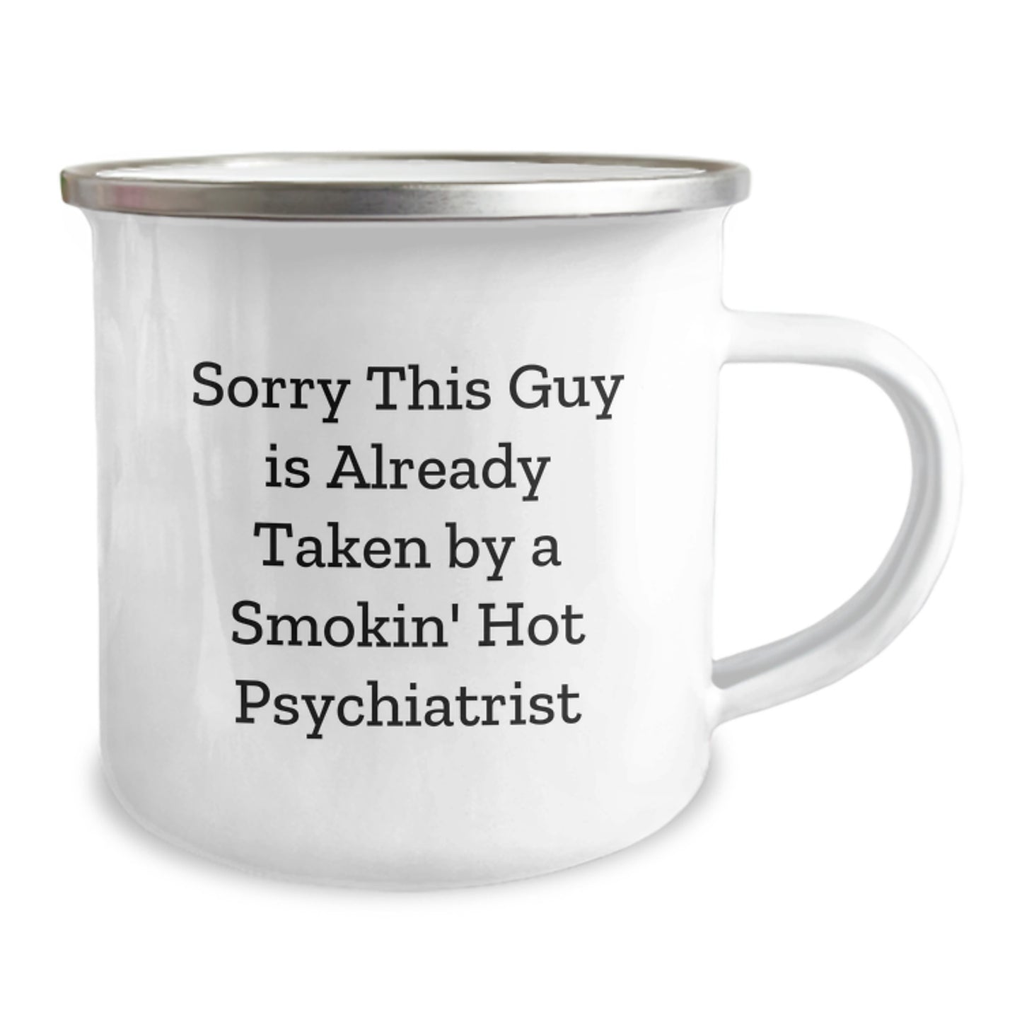 Funny Psychiatrist Gifts for Birthday, Camping Mug with 'Sorry This Guy Is Already Taken By A Smokin' Hot Psychiatrist' Quote, Gifts from Friends to Psychiatrist - Image 2