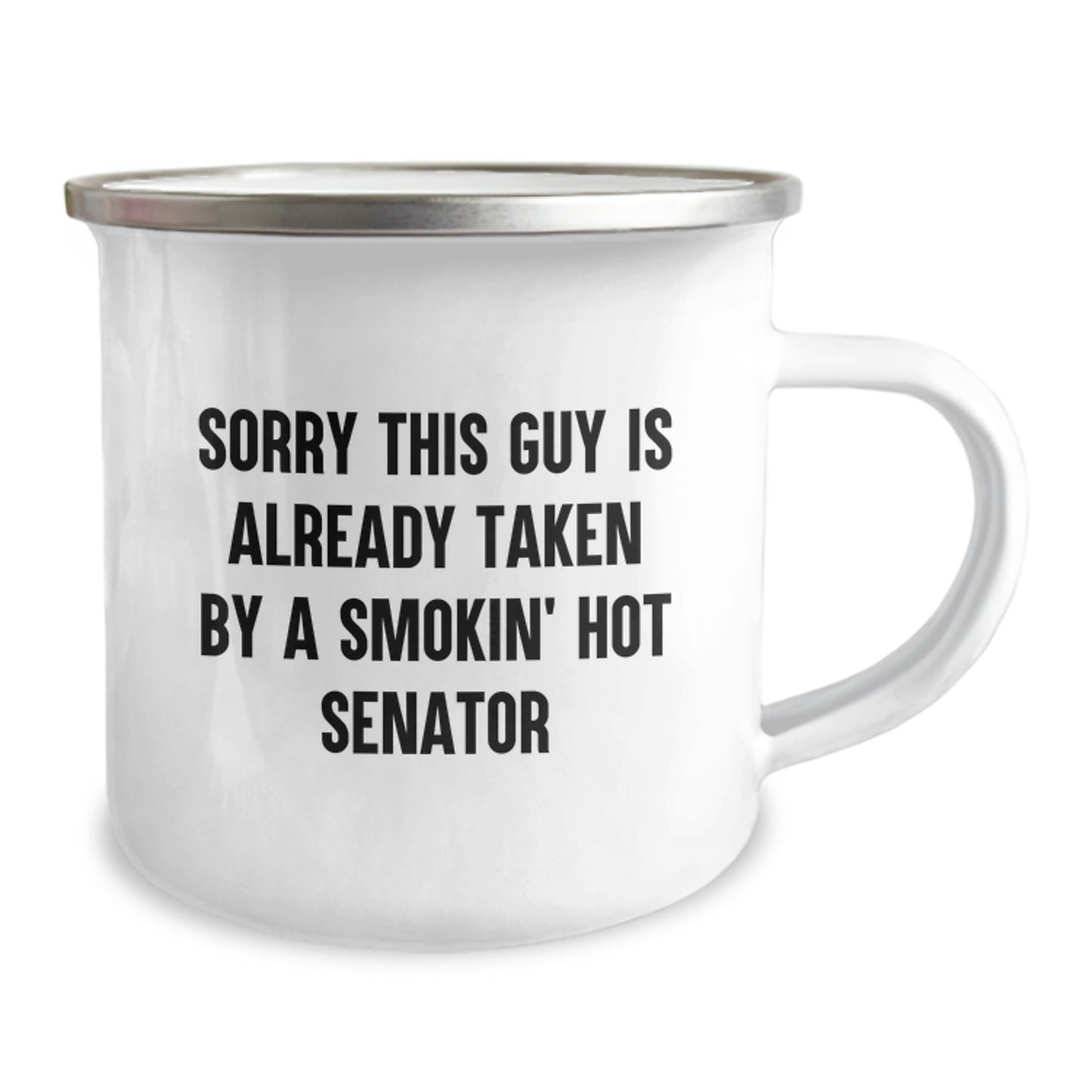 Senator Gifts in Hand, Funny Quote on Camping Mug for Birthday, Sorry This Guy Is Already Taken By A Smokin' Hot Senator, Gifts from Friends to Senator - Image 2