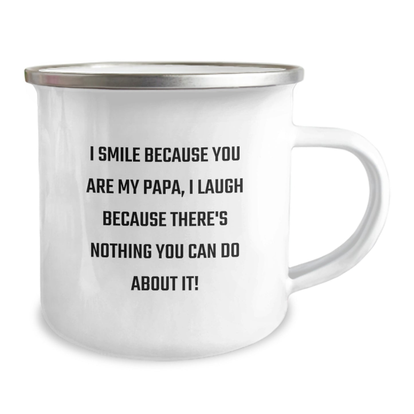 Funny Papa Gifts from Family - I Smile Because You Are My Papa, I Laugh Because There's Nothing You Can Do About It! Unique Camping Mug for Papa on Mother's Day - Image 2