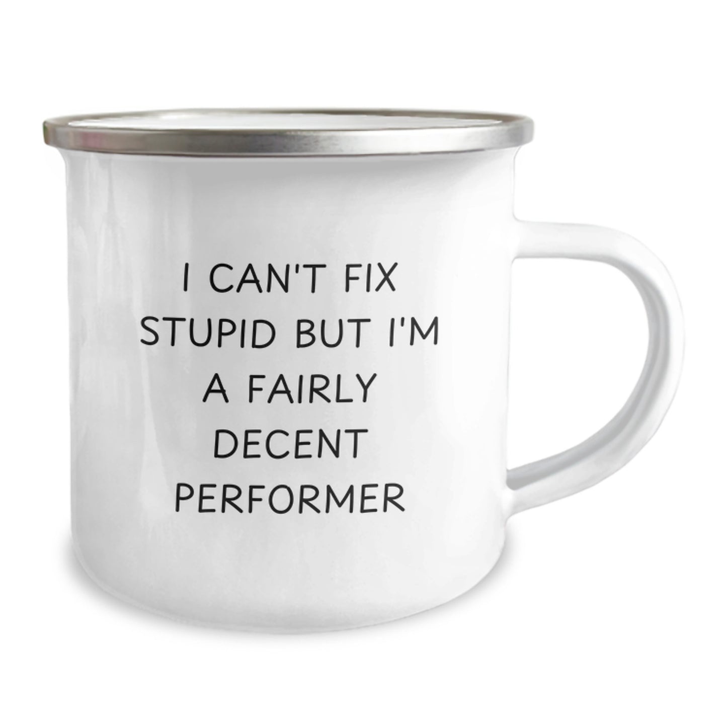 Funny Performer Camping Mug Gifts for Men from Friends, I Can't Fix Stupid But I'm A Fairly Decent Performer, Unique Graduation Gifts - Image 2