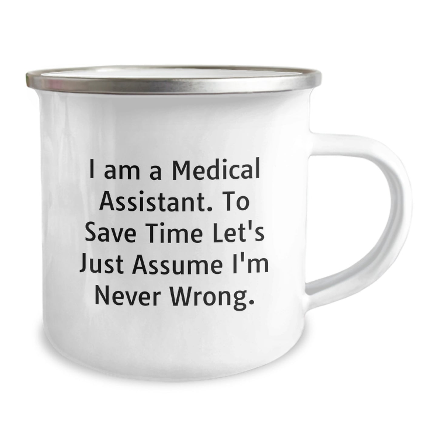 Medical Assistant Humor Camping Mug Gifts from Friends, Unique Graduation Gifts for Medical Assistants, 'I'm Never Wrong' Funny Quote - Image 2