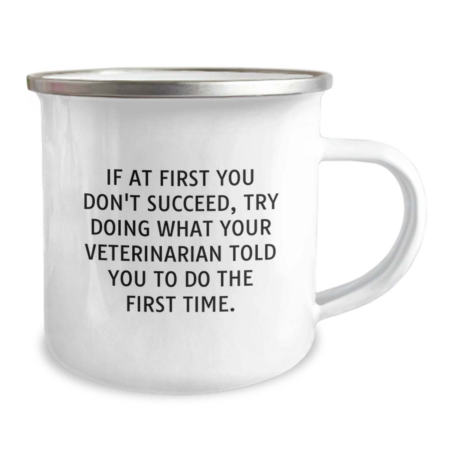Veterinarian Humor Gifts from Friends for Birthday Camping Mug 'If At First You Don't Succeed, Try Doing What Your Veterinarian Told You To Do The First Time.' - Image 2