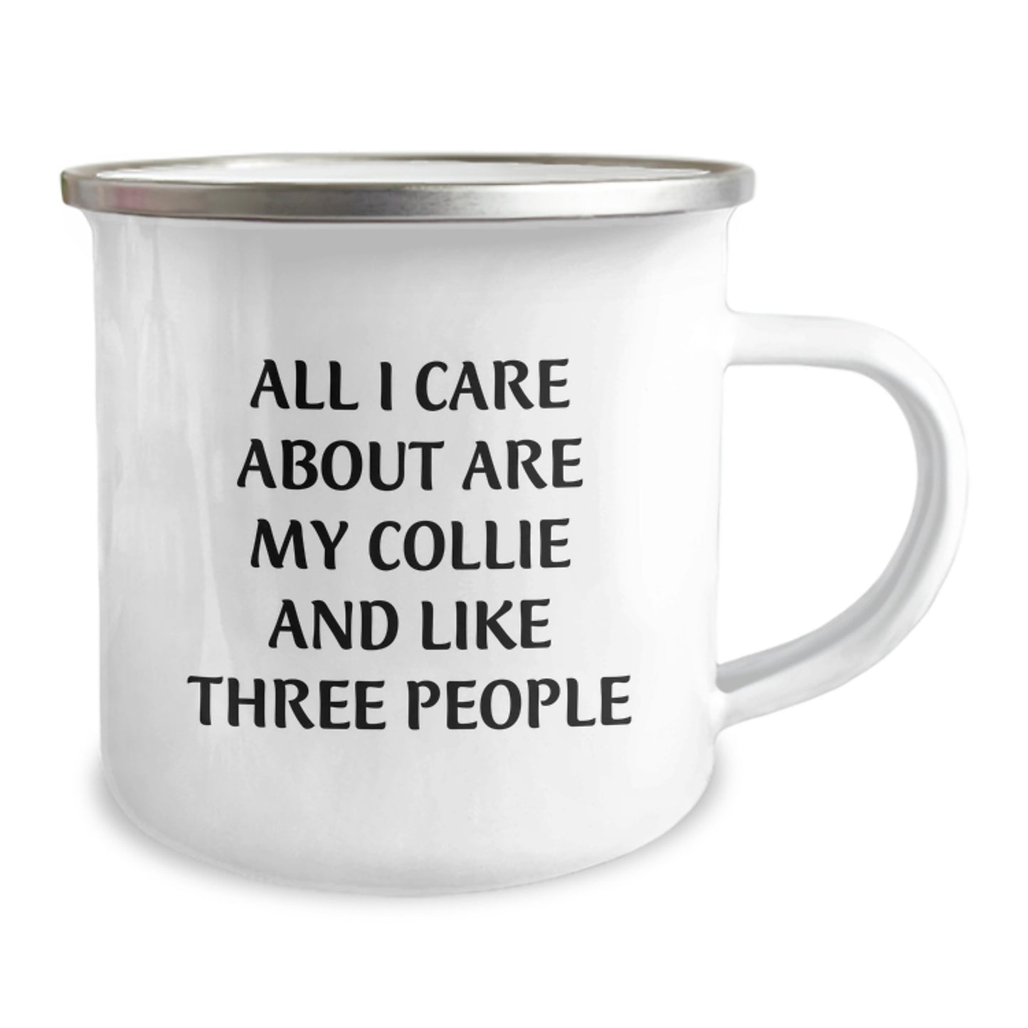 Funny Collie Dog Enthusiast Gifts from Friends and Family - 'All I Care About Are My Collie And Like Three People' Quote Camping Mug, Birthday Unique Gifts for Collie Dog Lovers - Image 2