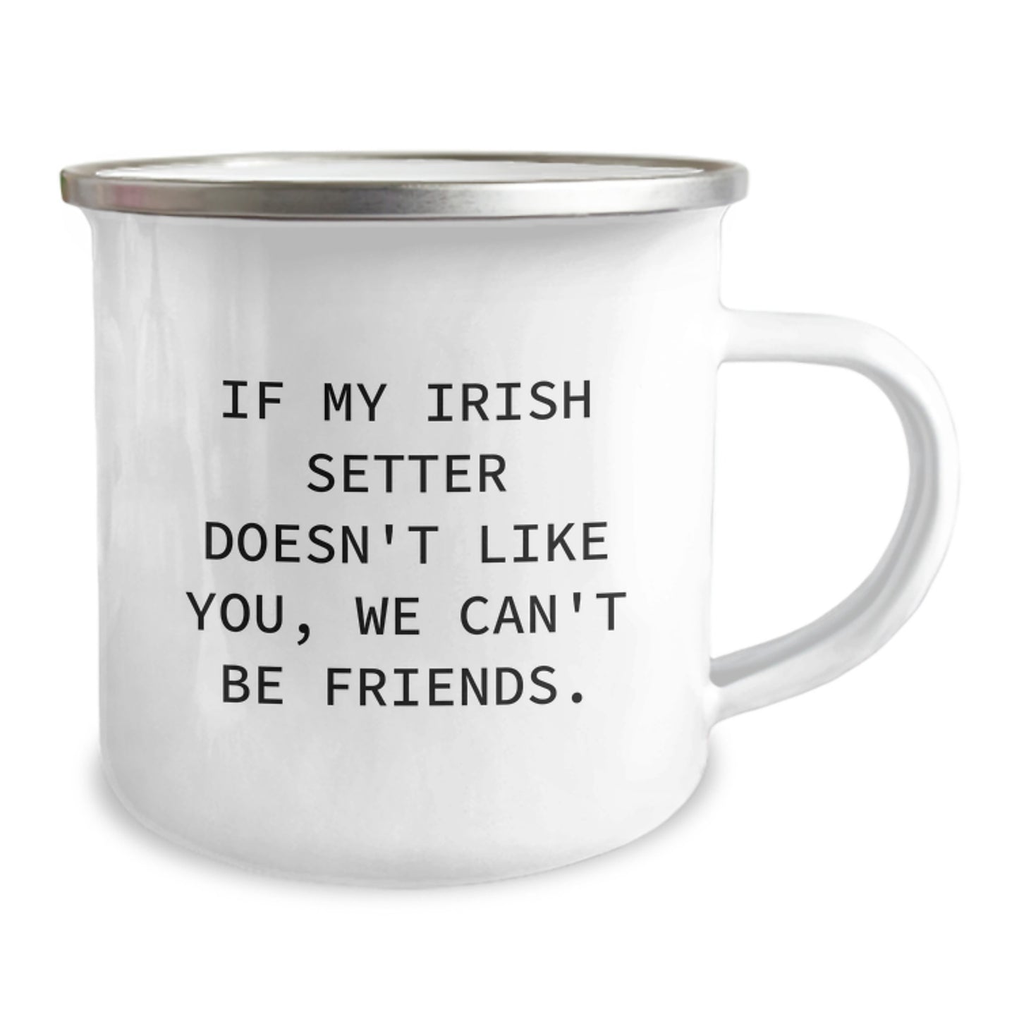 Irish Setter Dog Lovers Funny Gift for Friends - 'If My Irish Setter Doesn't Like You, We Can't Be Friends.' Birthday Unique Gifts from Men to Women Camping Mug - Image 2