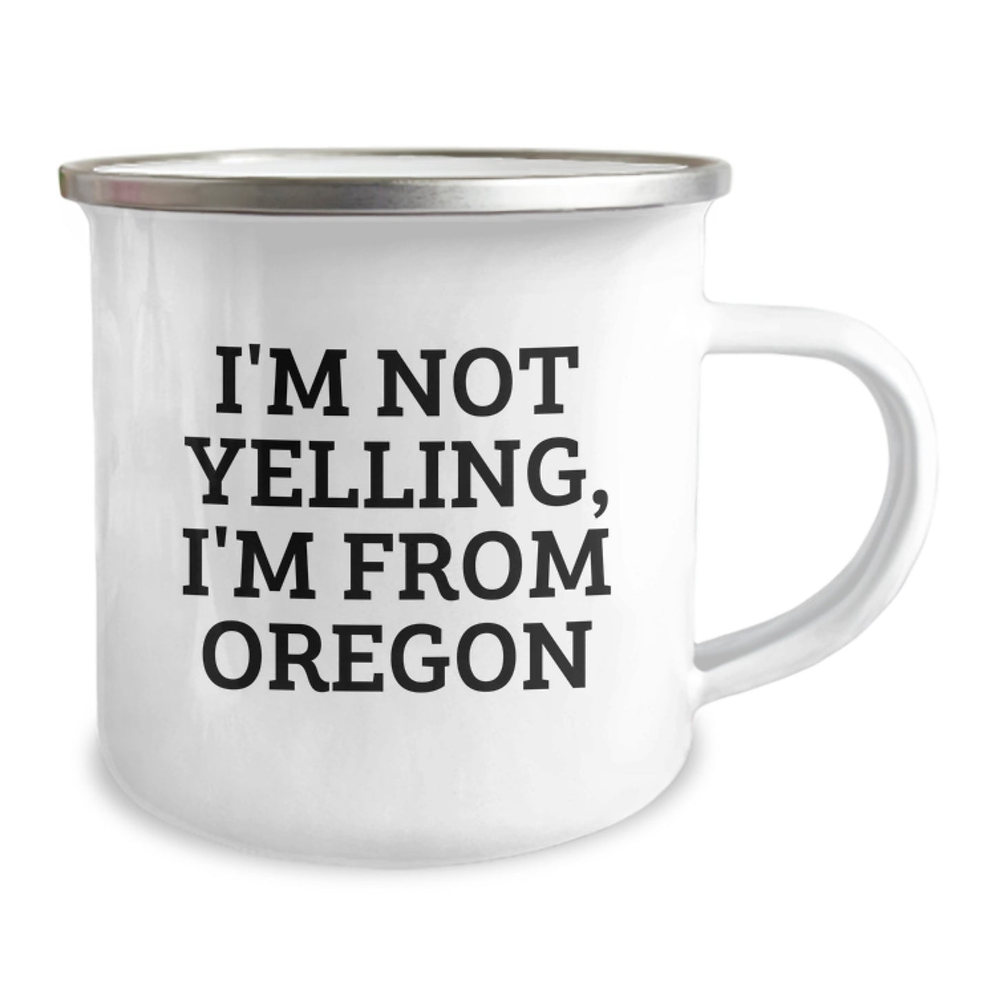 Oregon Camping Mug, Funny Quote from I'm Not Yelling, I'm From Oregon - Gifts from Friends and Family for Birthday, 12 oz Stainless Steel with Enamel Finish - Image 2
